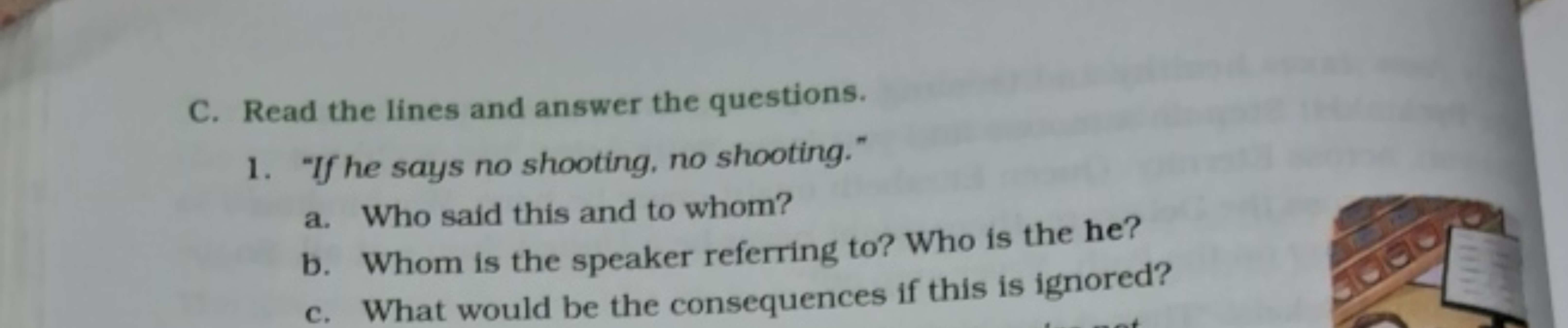 C. Read the lines and answer the questions.
1. "If he says no shooting