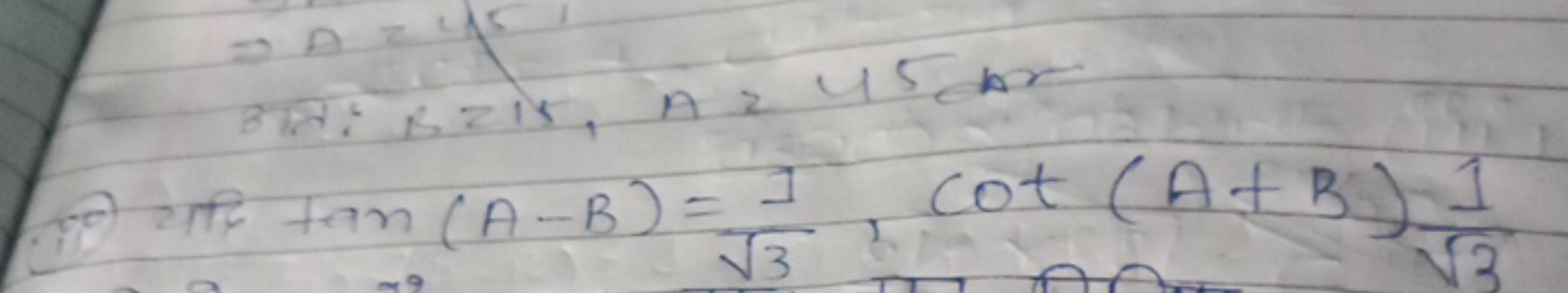 (0) यदि tan(A−B)=3​1​,cot(A+B)3​1​