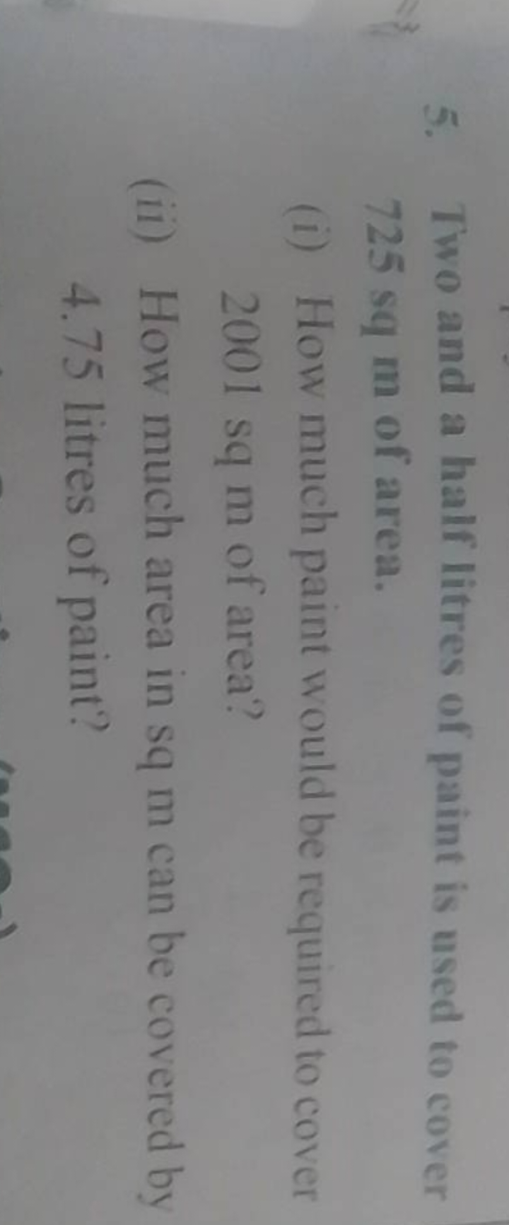 5. Two and a half litres of paint is used to cover 725sqm of area.
(i)