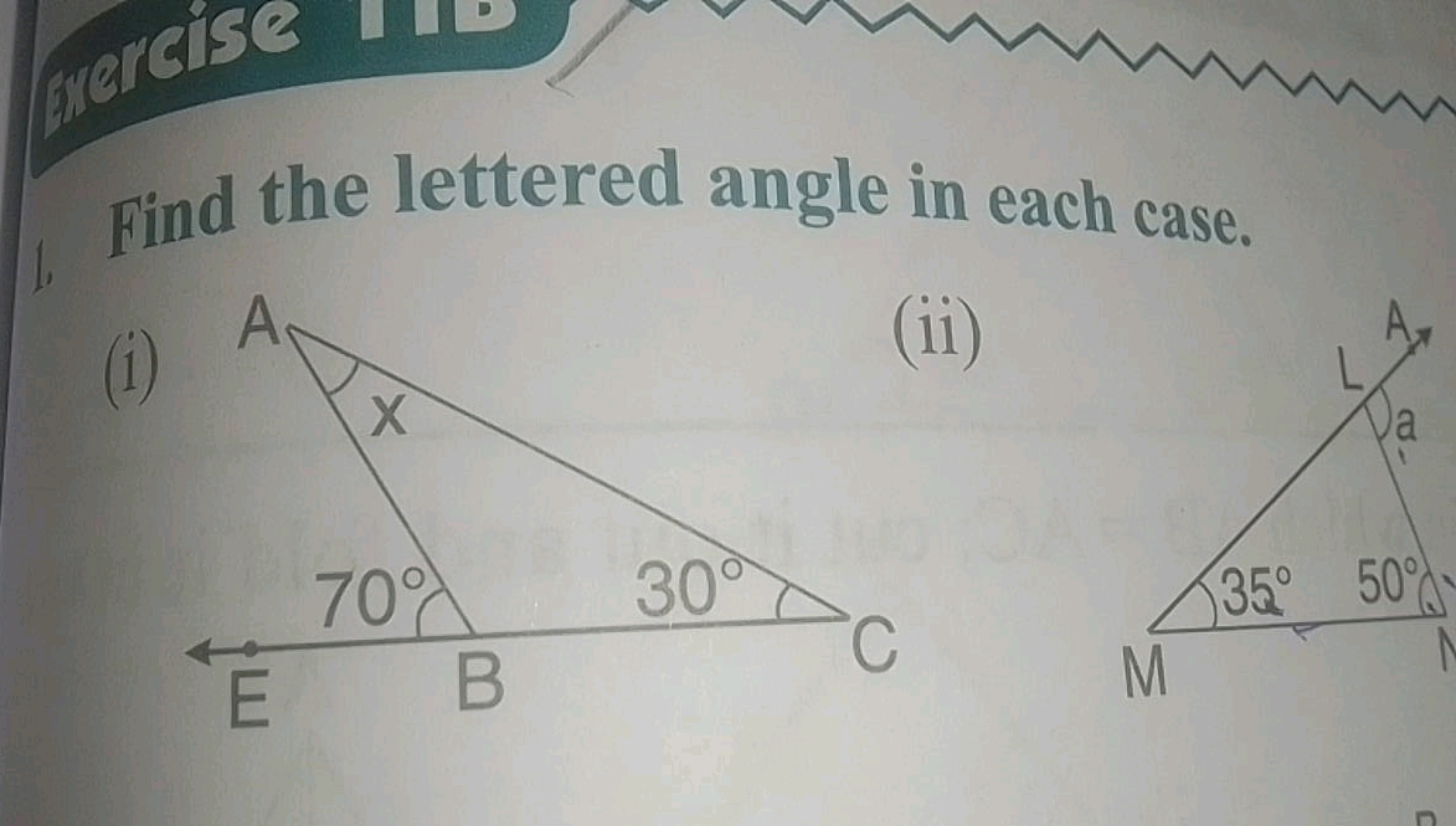 Exercise
Find the lettered angle in each case.
(i) A
X
(ii)
a
70° 30°
