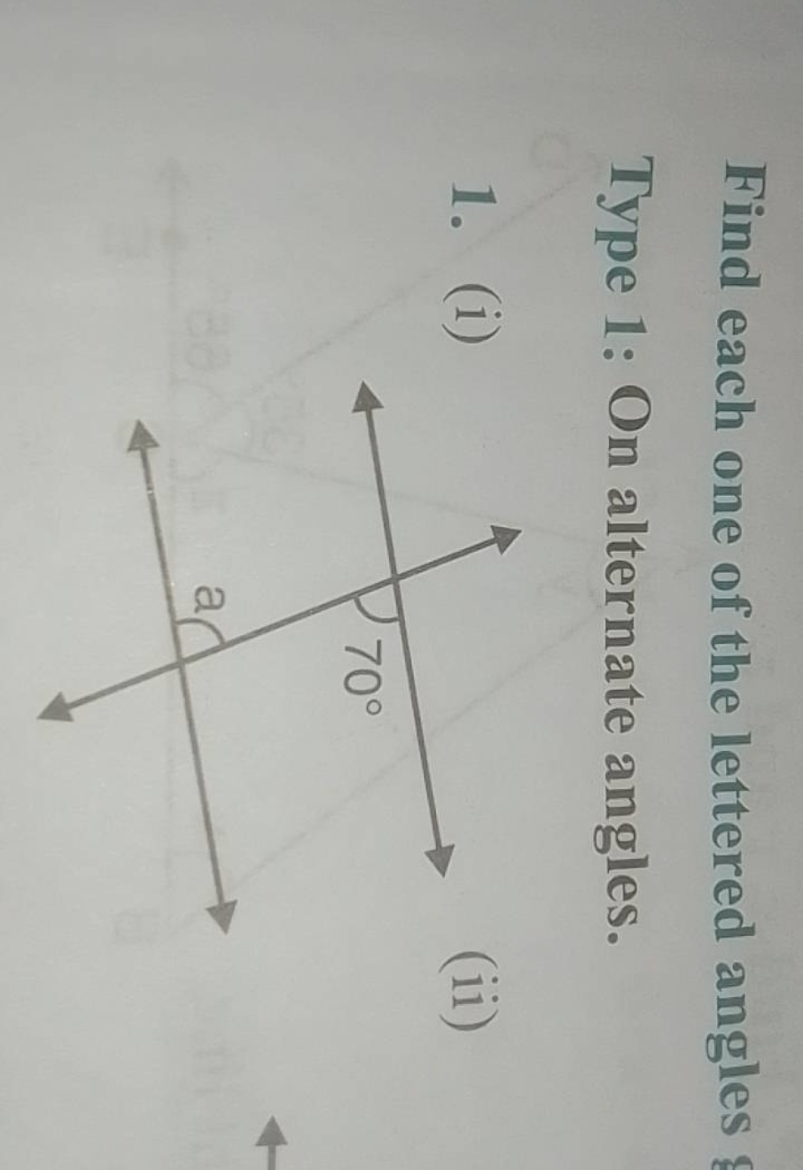 Find each one of the lettered angles
Type 1: On alternate angles.
1. (