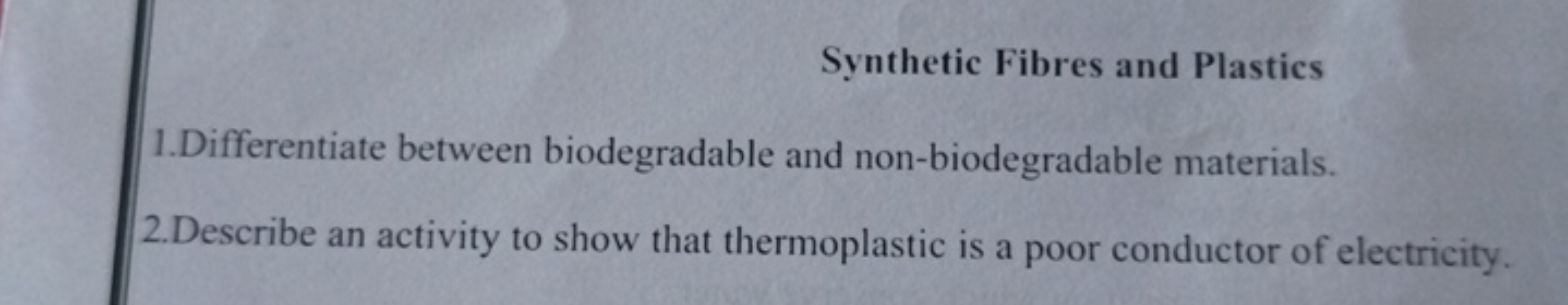 Synthetic Fibres and Plastics
1.Differentiate between biodegradable an