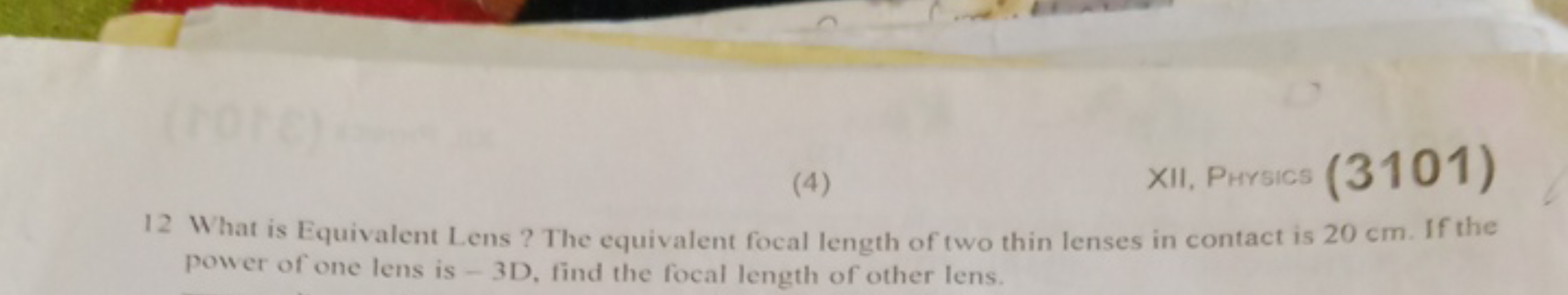 (4)
XII, PHYSICS (3101)
12 What is Equivalent Lens? The equivalent foc