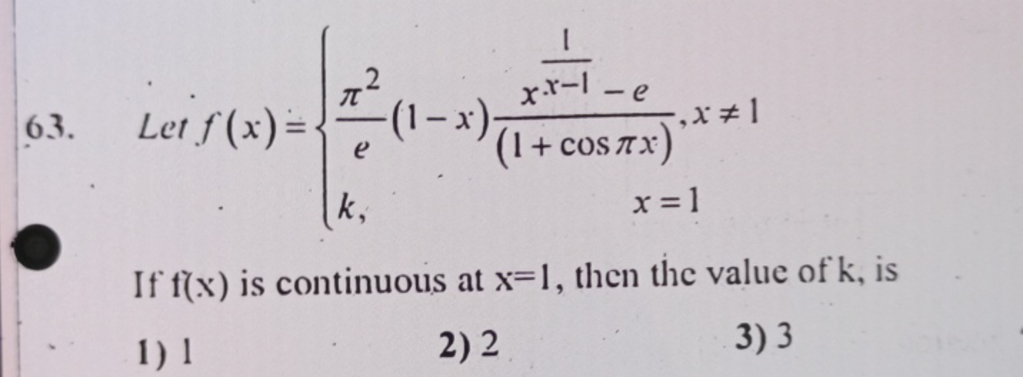 63. Let f(x)={eπ2​(1−x)(1+cosπx)xx−11​−e​,x=1k,x=1​ If f(x) is contin