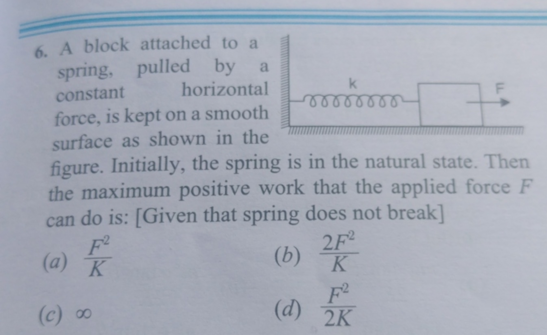 6. A block attached to a spring, pulled by a constant horizontal force