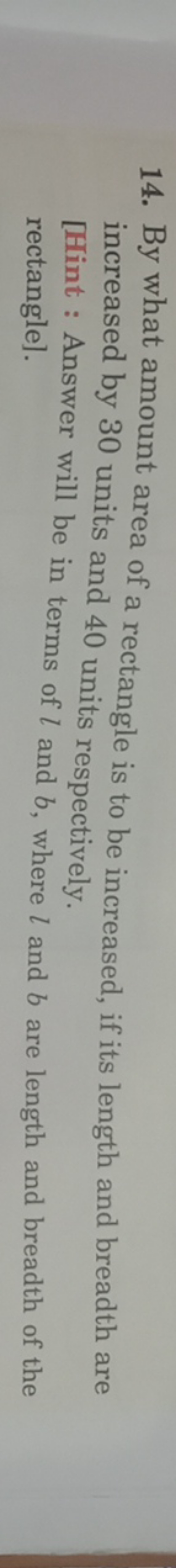 14. By what amount area of a rectangle is to be increased, if its leng