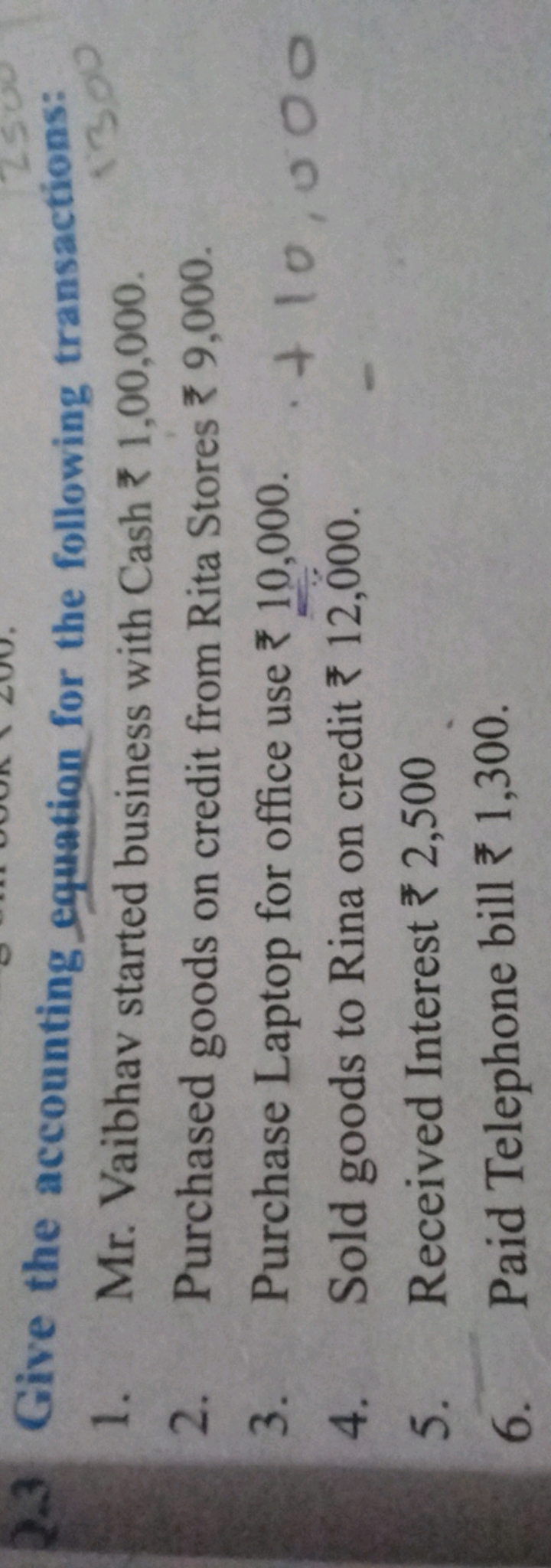 2.3 Give the accounting equation for the following transactions:
1. Mr