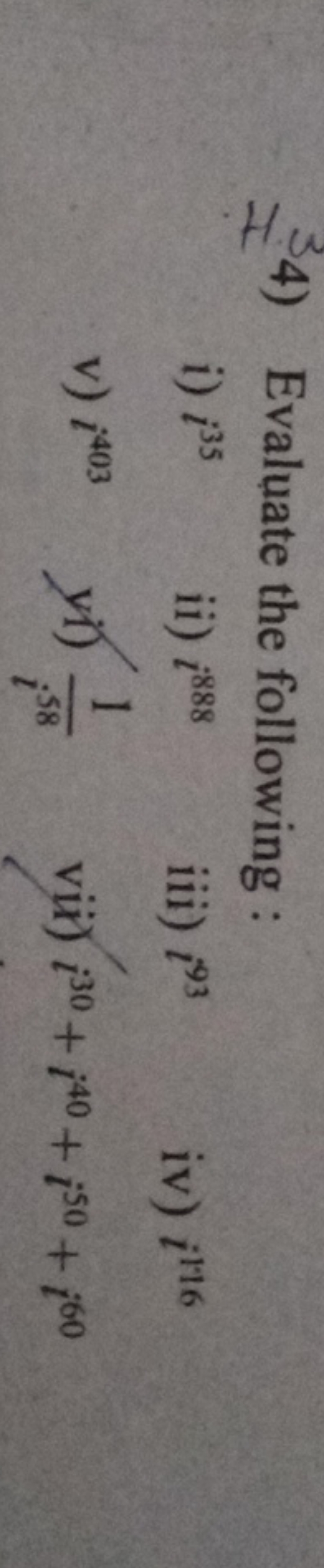 4) Evaluate the following:
i) i35
ii) i888
iii) i93
iv) i116
v) i403
y