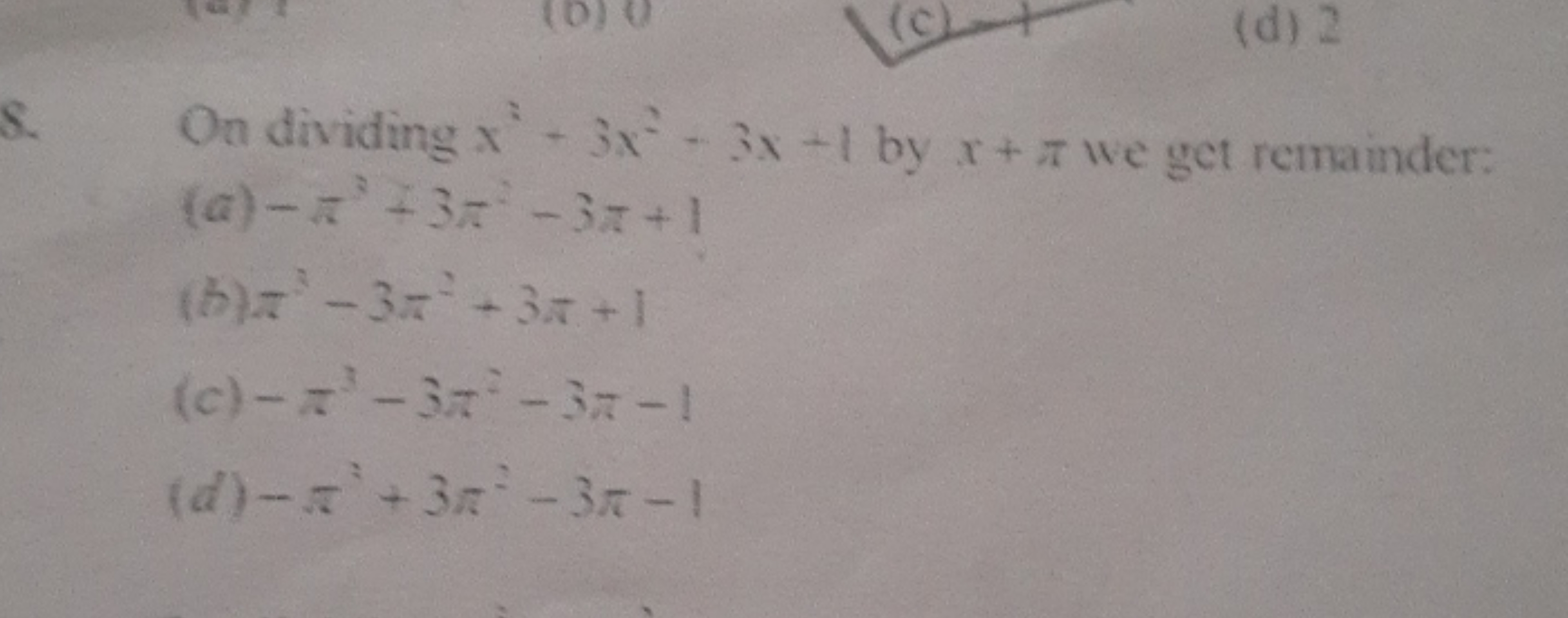 8. On dividing x3+3x2−3x+1 by x+π we get remainder:
(a) −π3+3π2−3π+1
(