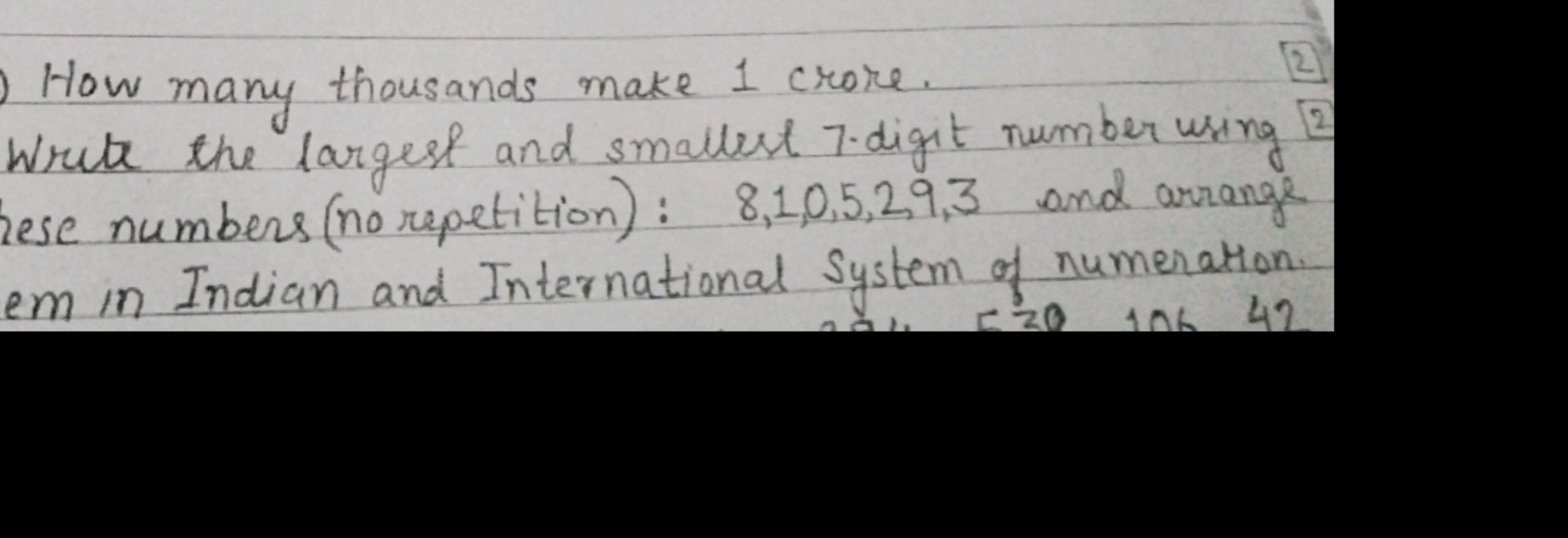 How many thousands make 1 crore.
(2)
Write the largest and smallest 7 