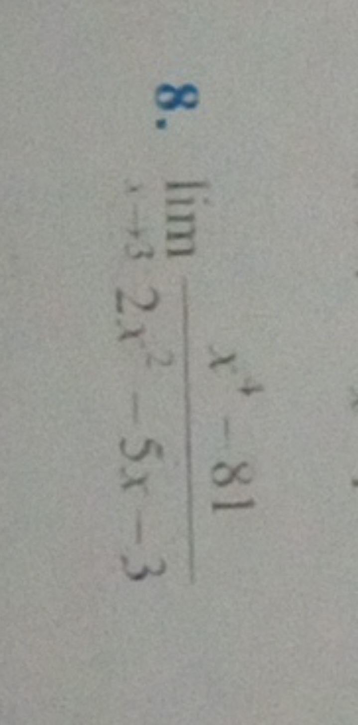 8. limx→3​2x2−5x−3x4−81​