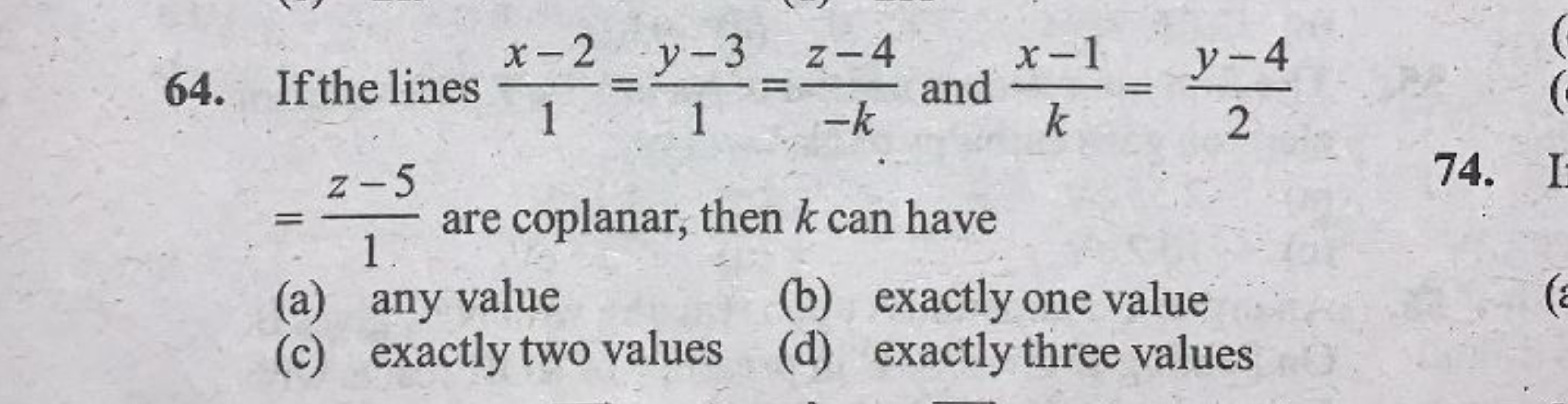 64. If the lines 1x−2​=1y−3​=−kz−4​ and kx−1​=2y−4​ =1z−5​ are coplana