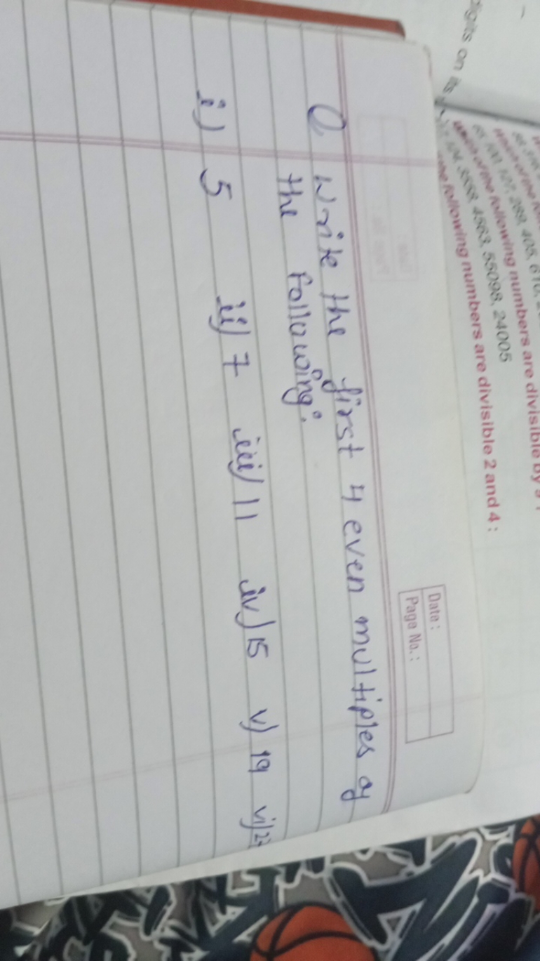 Q Write the first 4 even multiples of the following:
i) 5
ii) 7
iii) 1