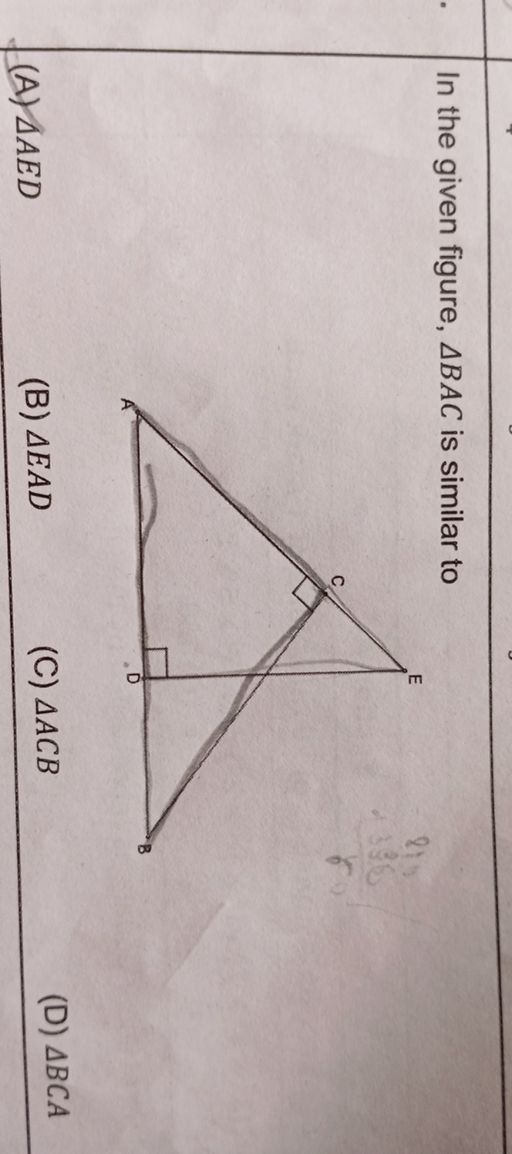 In the given figure, △BAC is similar to
(A) △AED
(B) △EAD
(C) △ACB
(D)