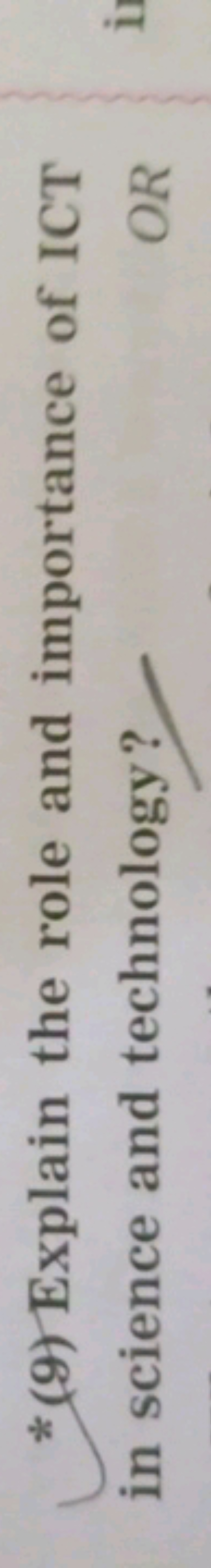 * (9) Explain the role and importance of ICT in science and technology
