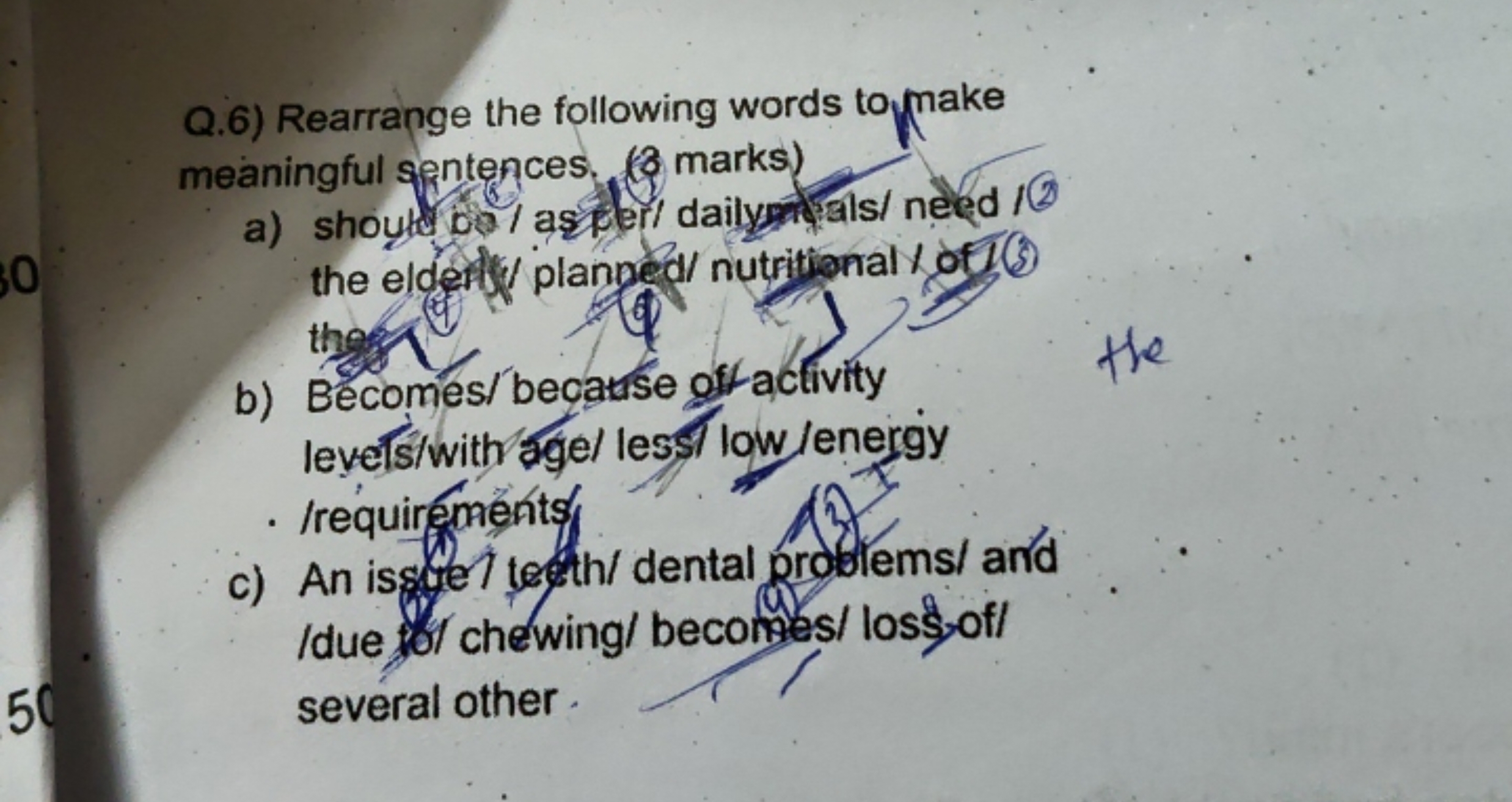 Q.6) Rearrange the following words to make meaningful sintences ( 8 ma