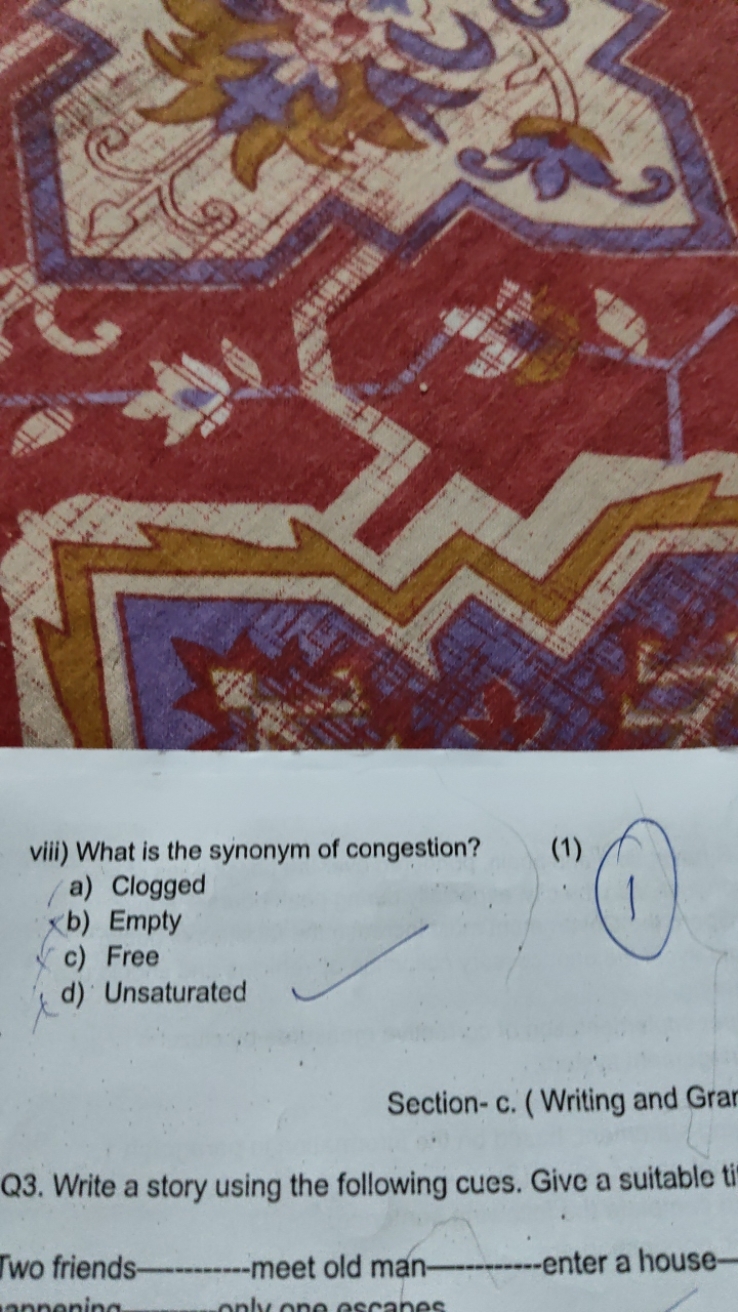 viii) What is the synonym of congestion?
a) Clogged
b) Empty
c) Free
(