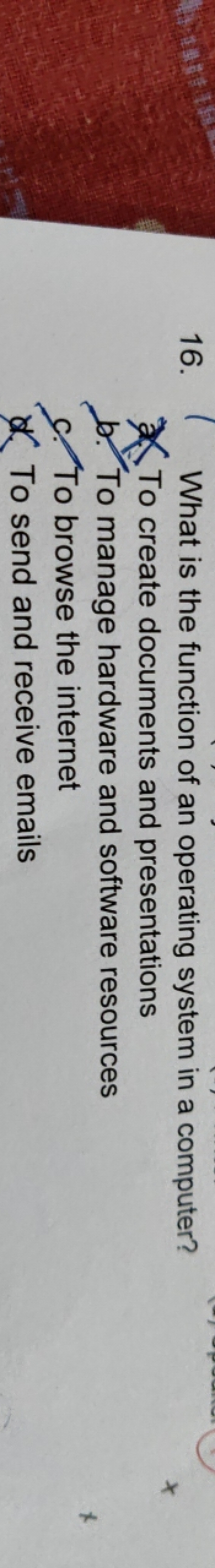 16. What is the function of an operating system in a computer?
7. To c