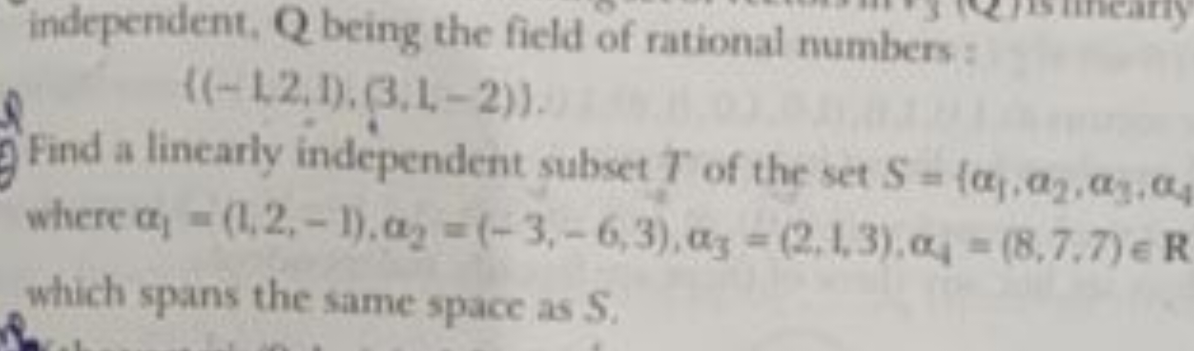 independent, Q being the field of rational numbers :
{(−1,2,1),(3,1,−2