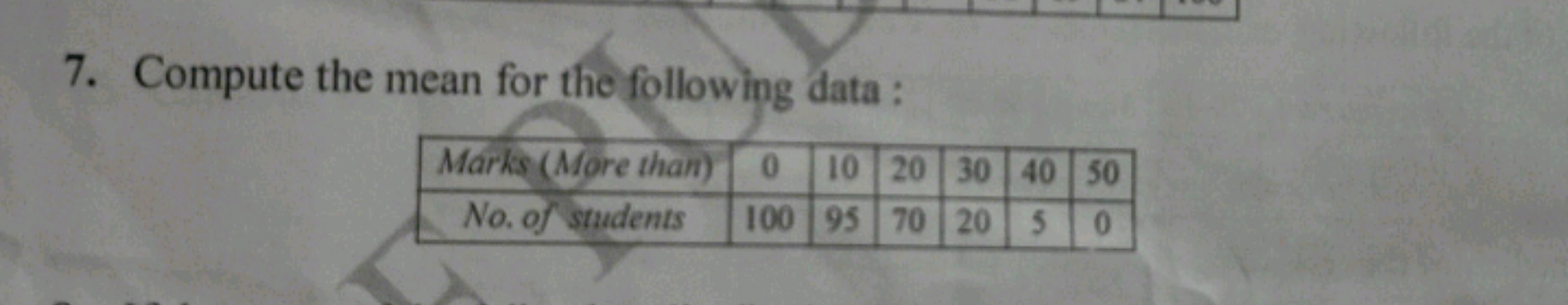 7. Compute the mean for the following data :
\begin{tabular} { | c | c