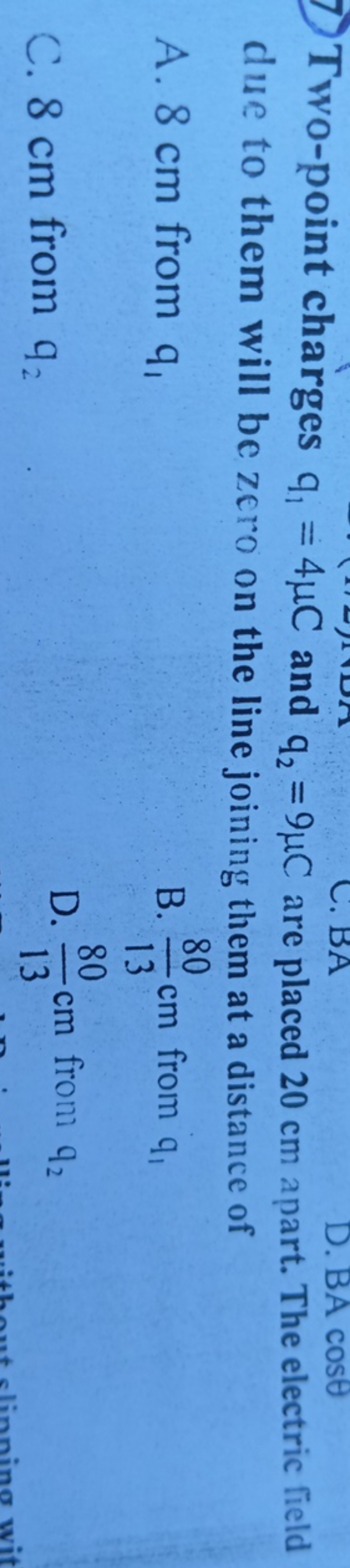 Two-point charges q1​=4μC and q2​=9μC are placed 20 cm apart. The elec