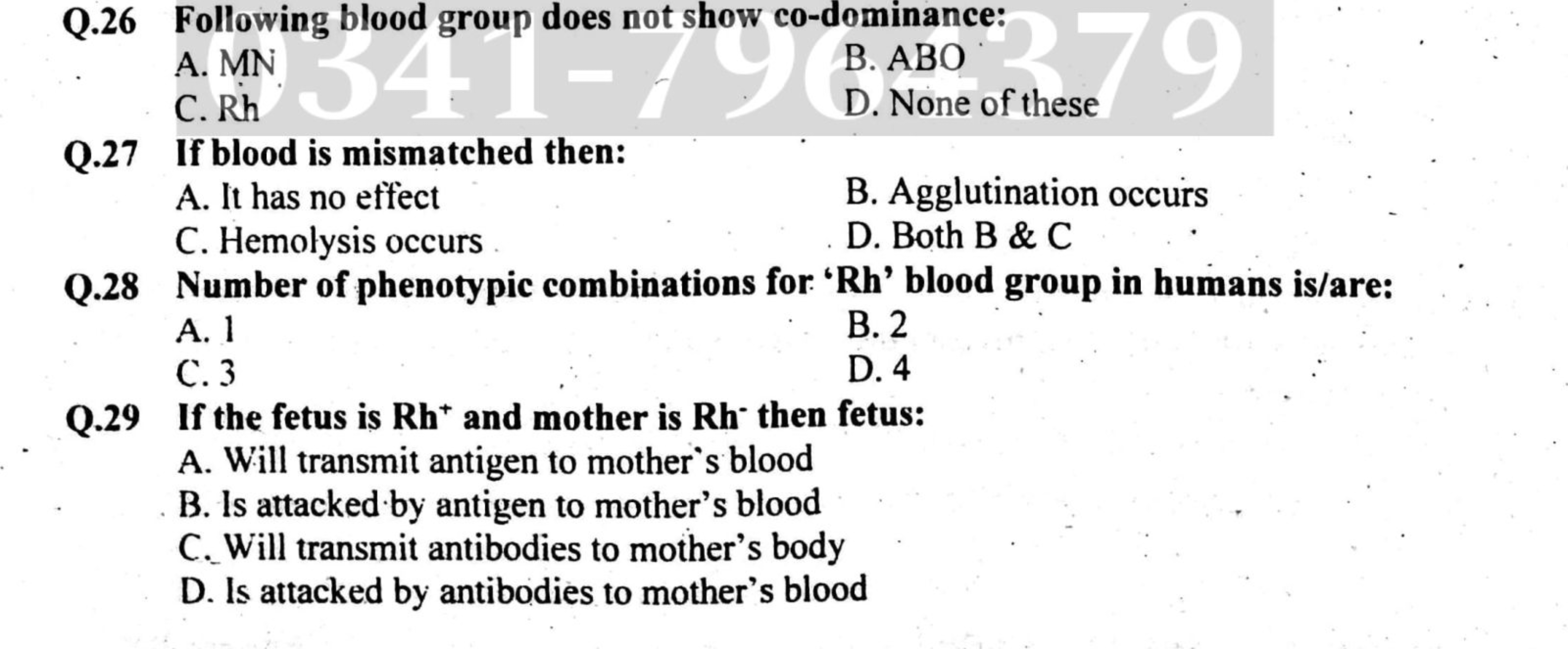 Q. 26 Following blood group does not show co-dominance:
A. MN
B. ABO
C