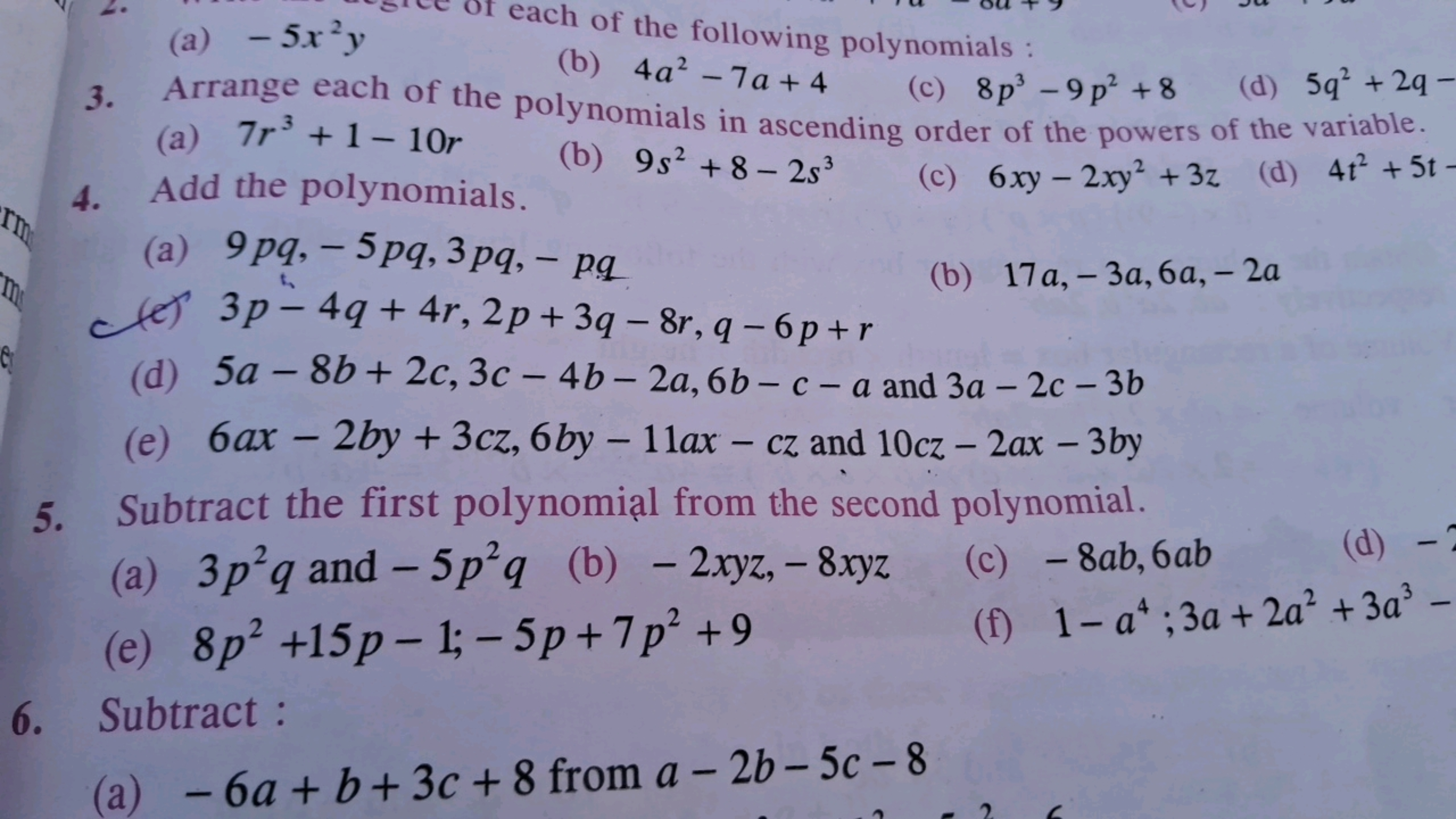 (a) −5x2y
each of the following polynomials :
(b) 4a2−7a+4
(c) 8p3−9p2