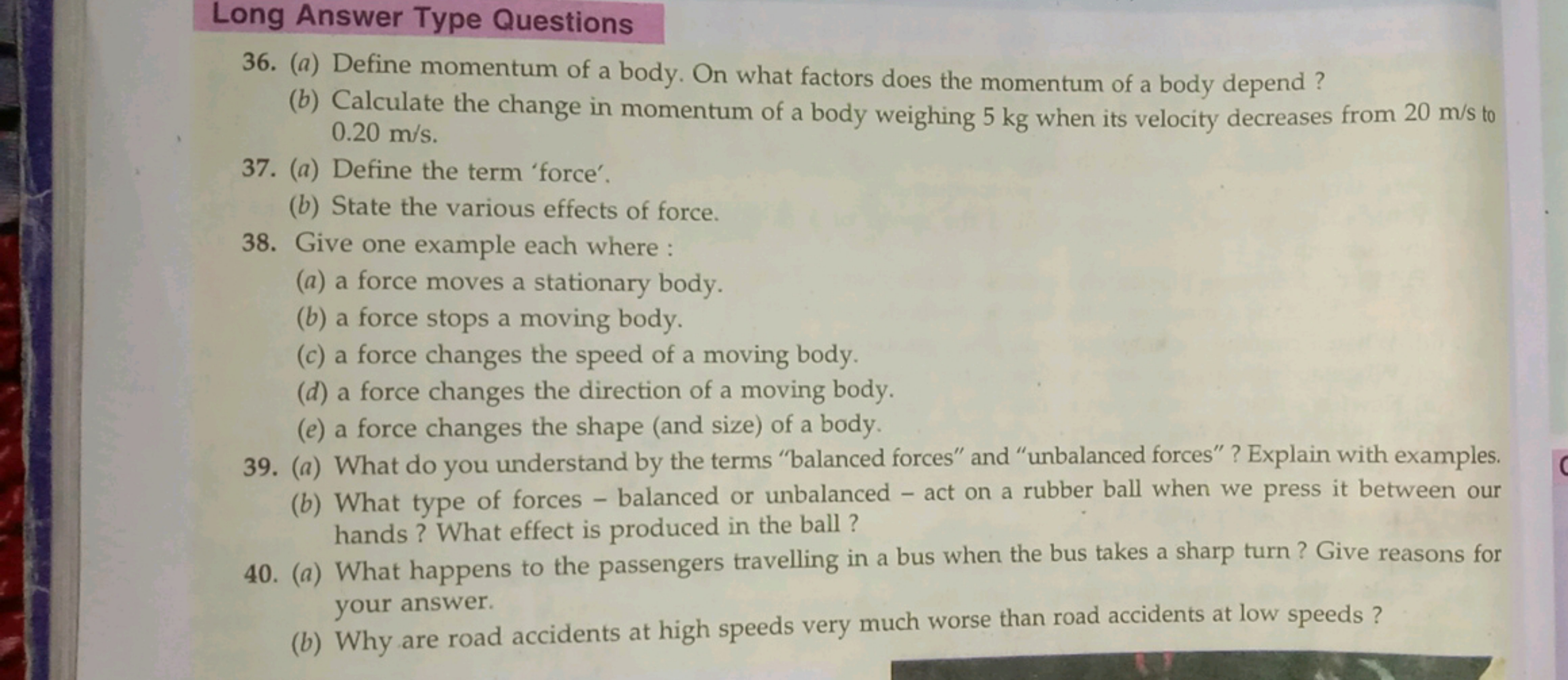 Long Answer Type Questions
36. (a) Define momentum of a body. On what 