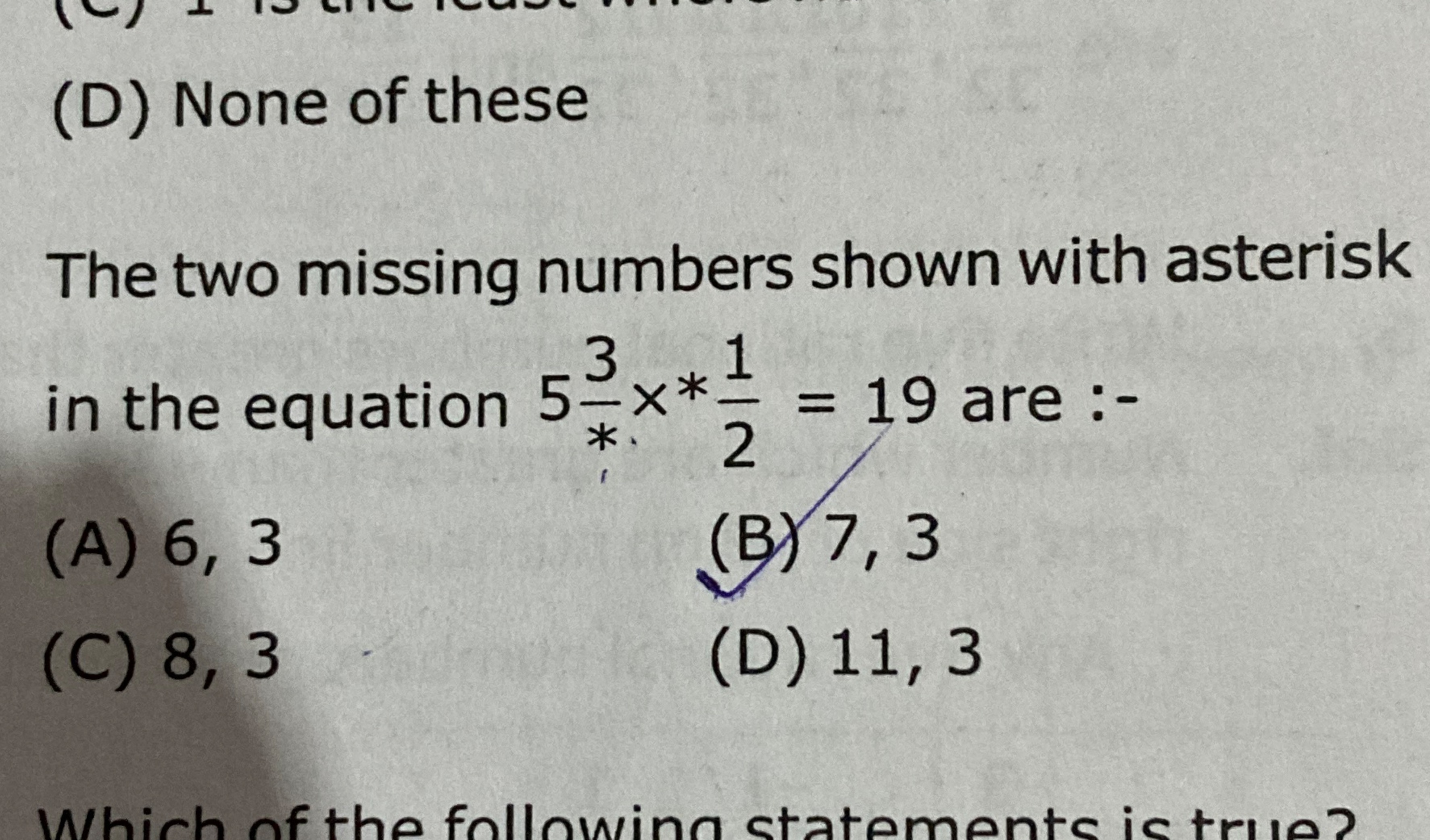 (D) None of these

The two missing numbers shown with asterisk in the 