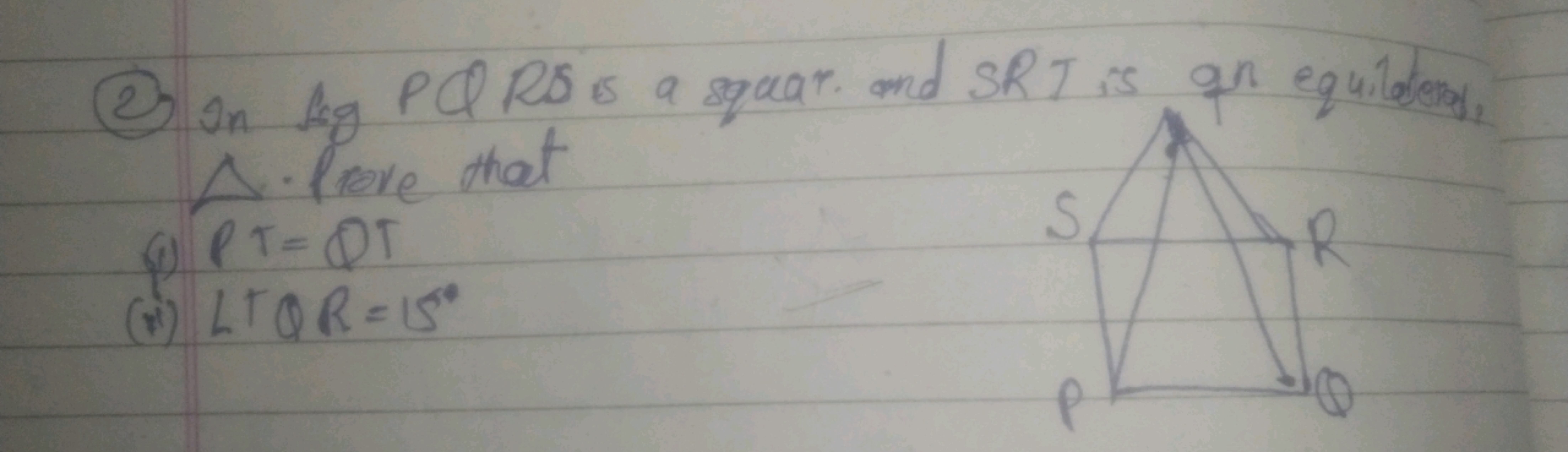 (2) In lgPQRS is a squar. and SRT is qn equibtema, A. Prove that
(4) P