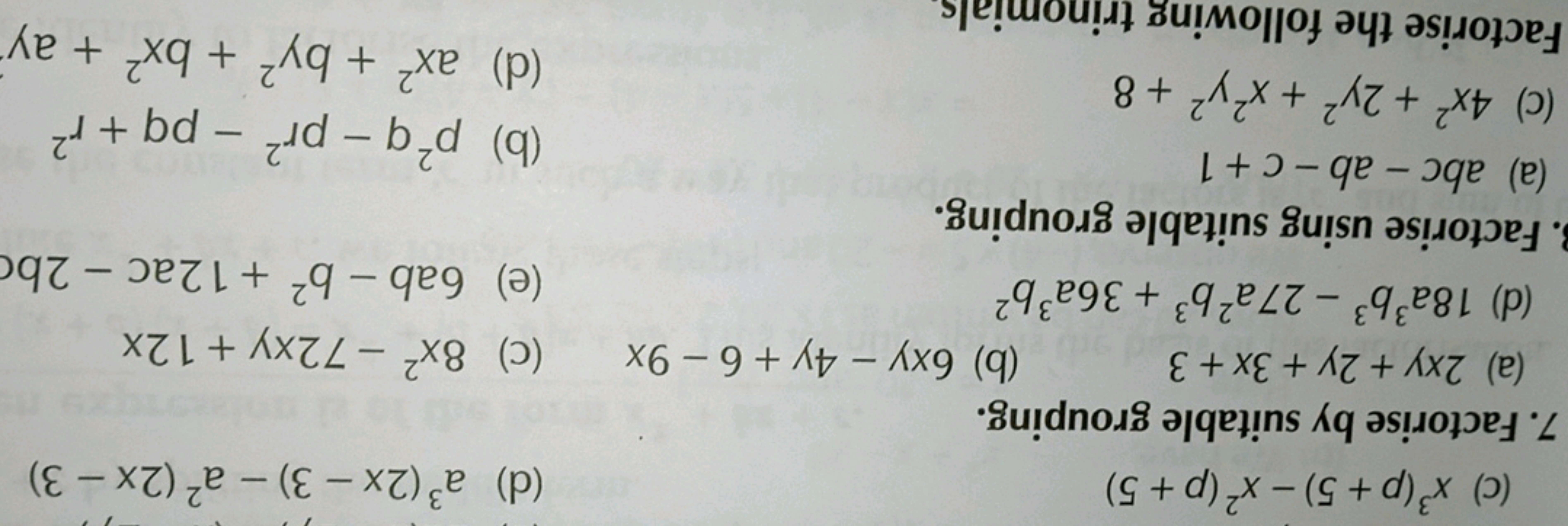 (c) x3(p+5)−x2(p+5)
(d) a3(2x−3)−a2(2x−3)
7. Factorise by suitable gro