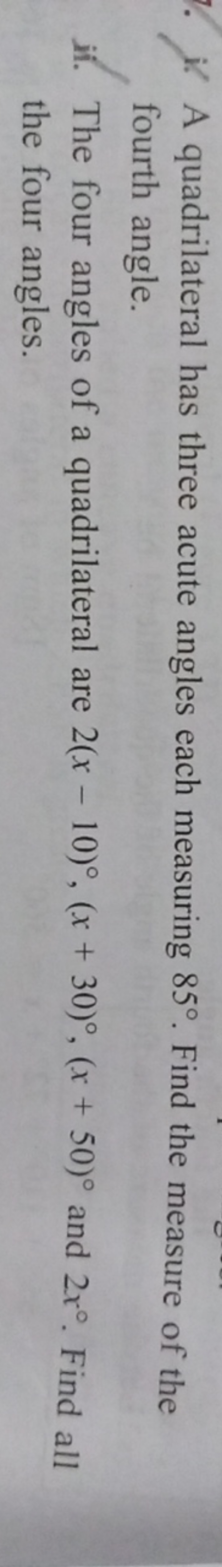 i. A quadrilateral has three acute angles each measuring 85∘. Find the