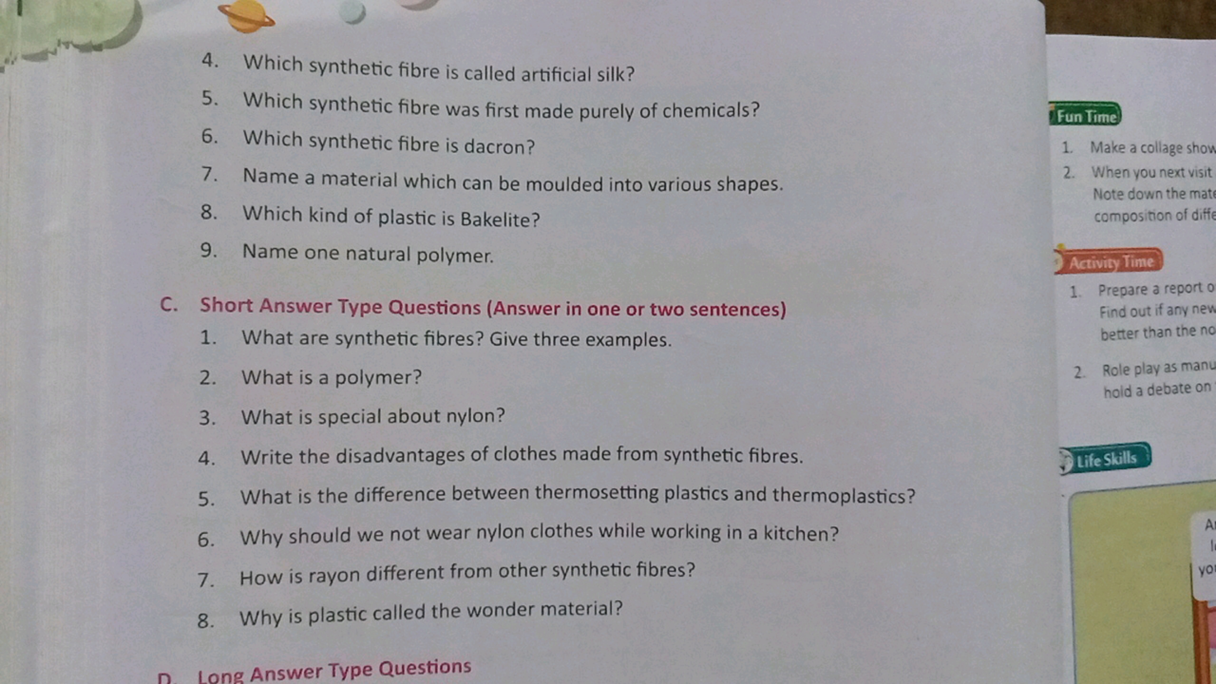 4. Which synthetic fibre is called artificial silk?
5. Which synthetic