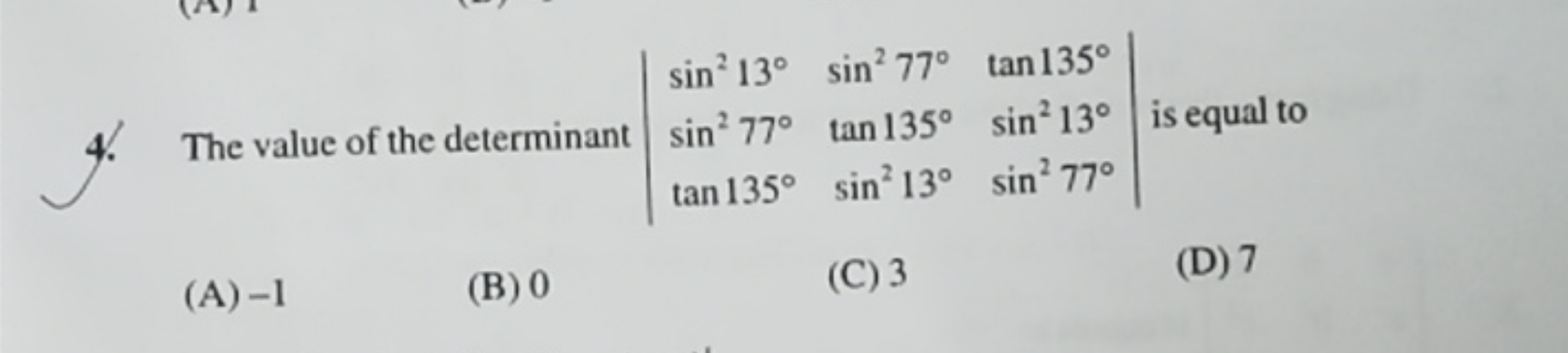 4. The value of the determinant ∣∣​sin213∘sin277∘tan135∘​sin277∘tan135