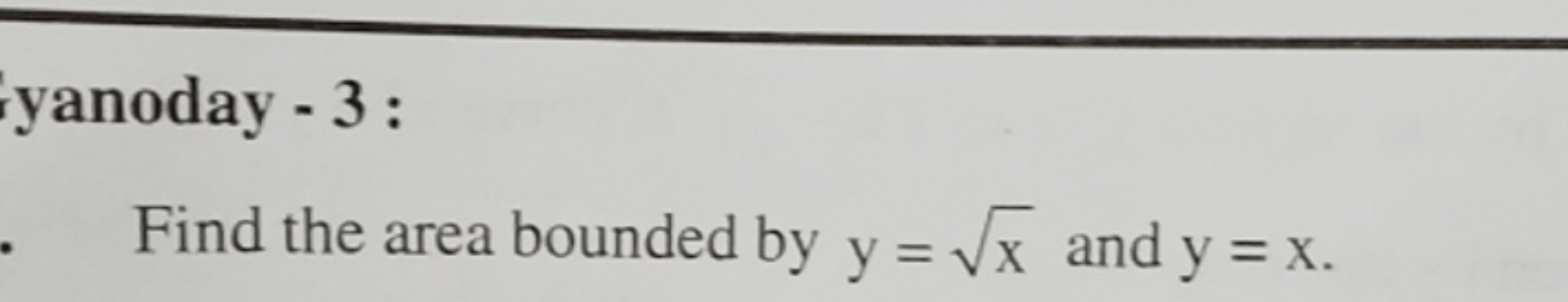 yanoday - 3 :
Find the area bounded by y=x​ and y=x.