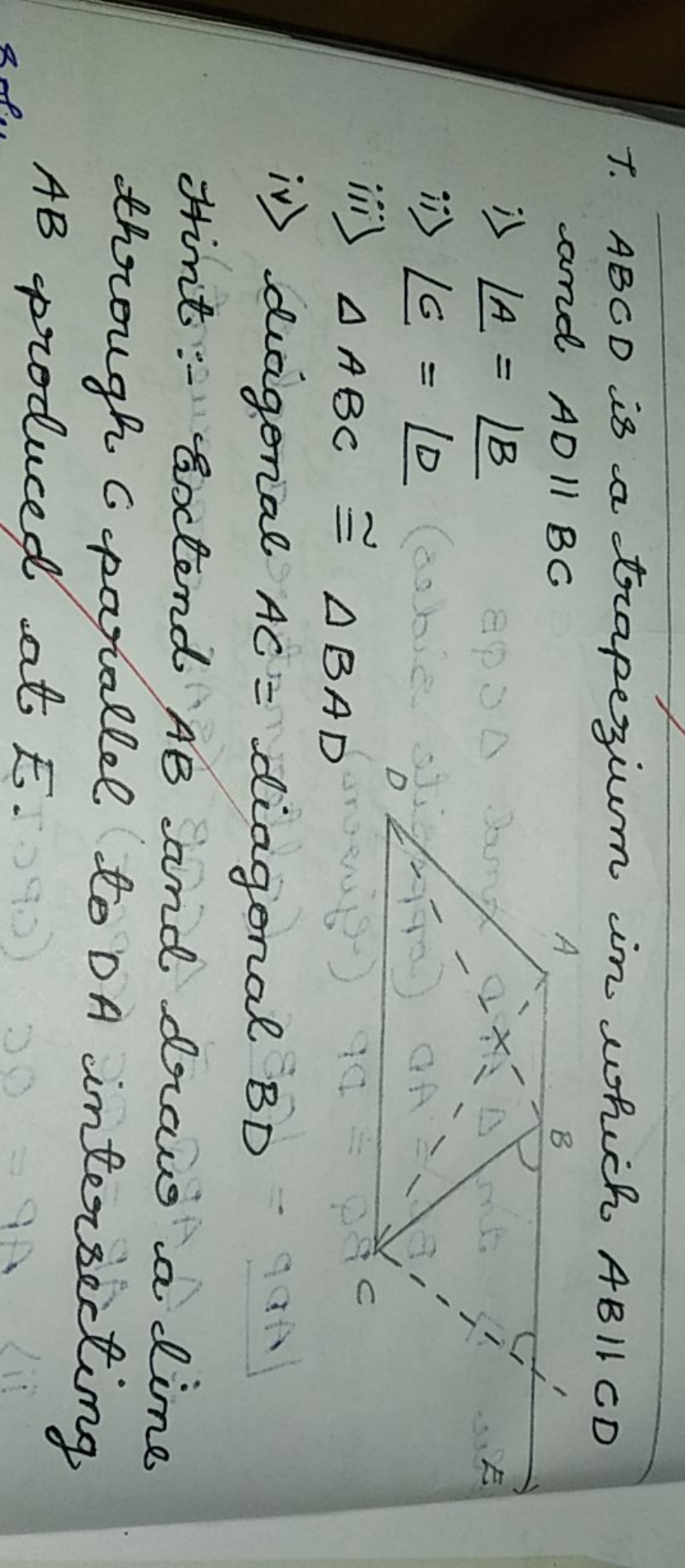 7. ABCD is a trapezium in which AB∥CD and AD∥BC
i) ∠A=∠B
ii) ∠G=∠D
iii