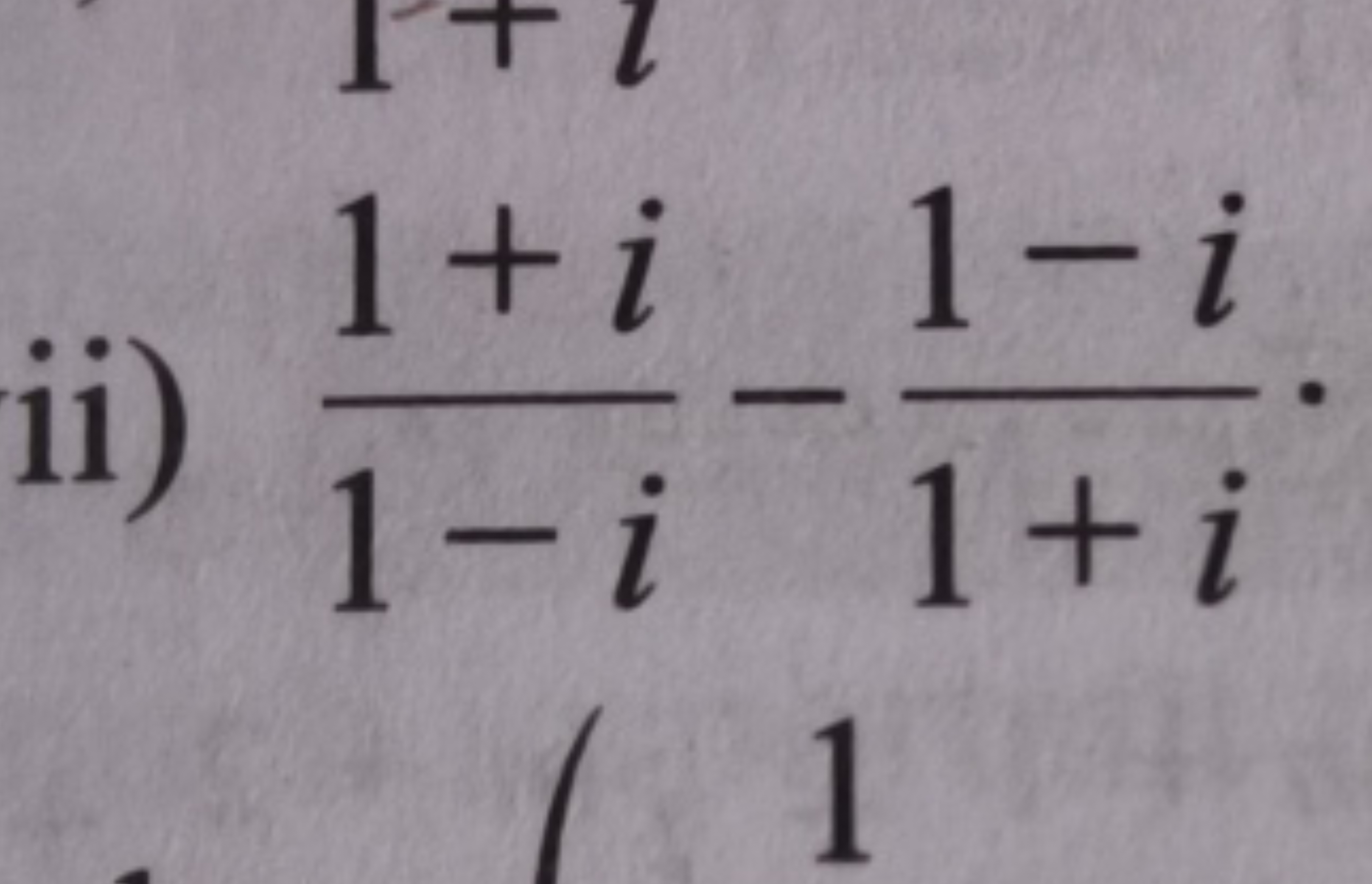 ii) 1−i1+i​−1+i1−i​