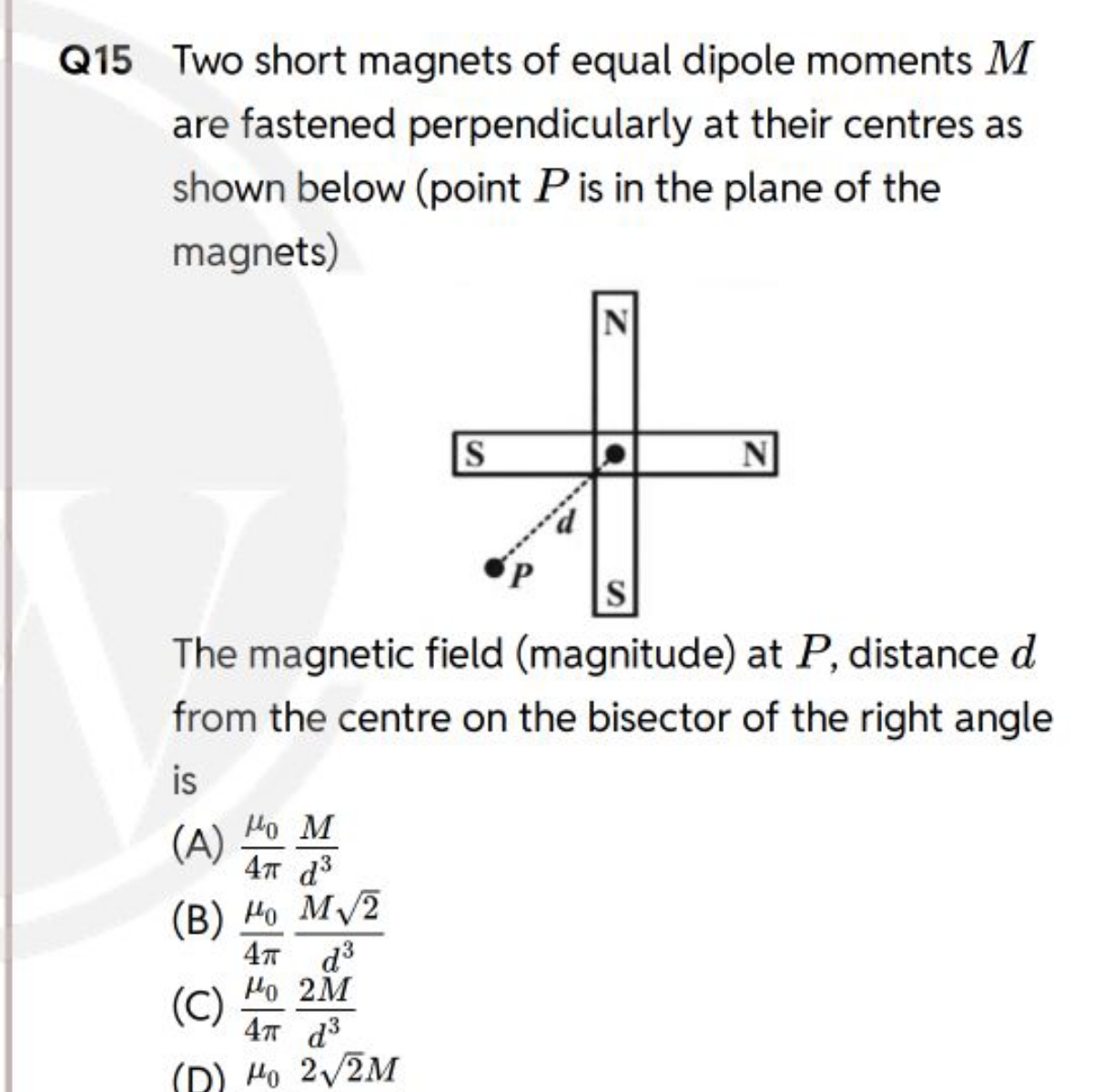 Q15 Two short magnets of equal dipole moments M are fastened perpendic