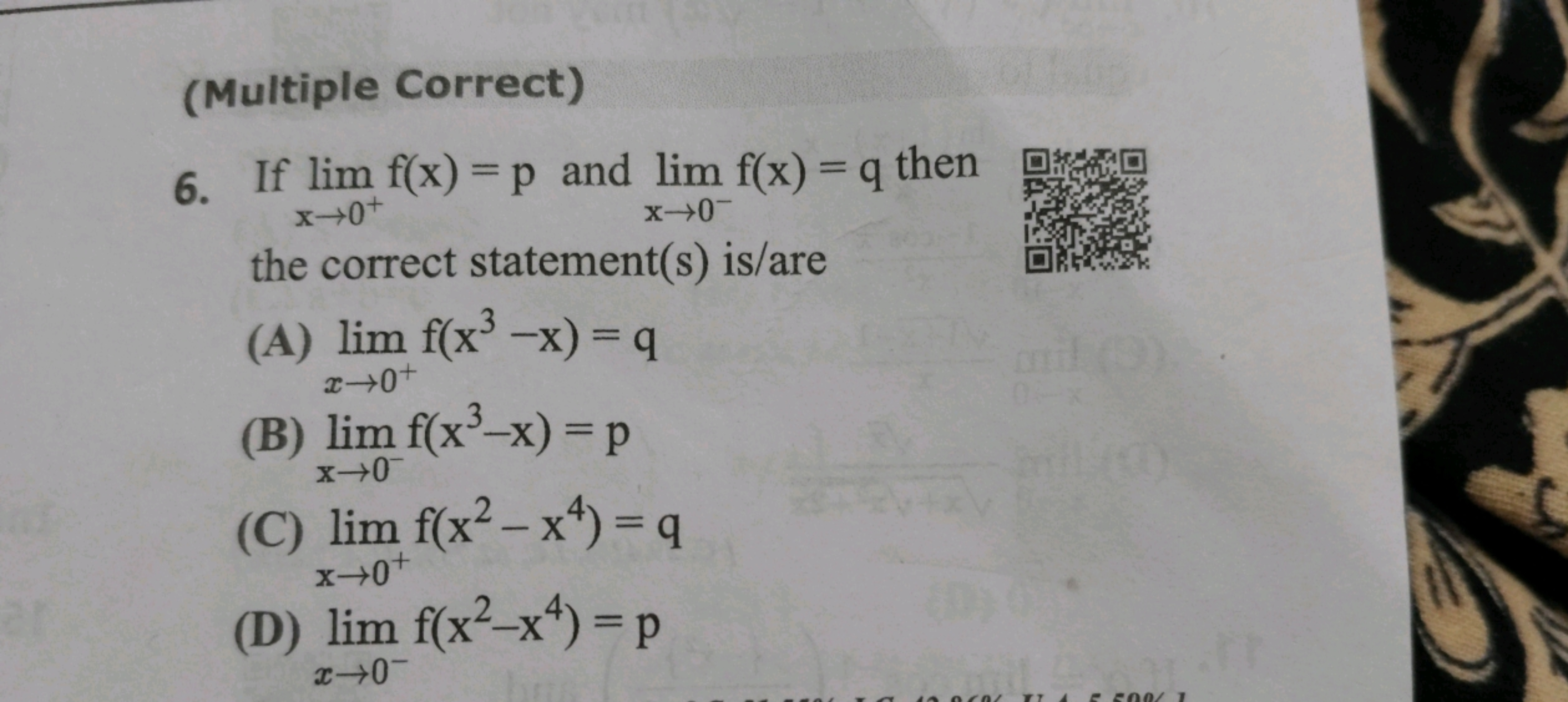 (Multiple Correct)
6. If limx→0+​f(x)=p and limx→0−​f(x)=q then the co