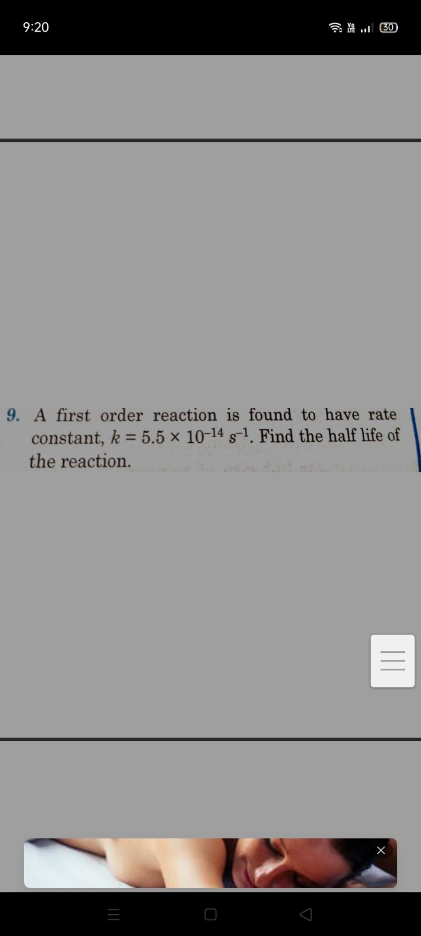 9:20
วะ 妣..1) (30)
9. A first order reaction is found to have rate con