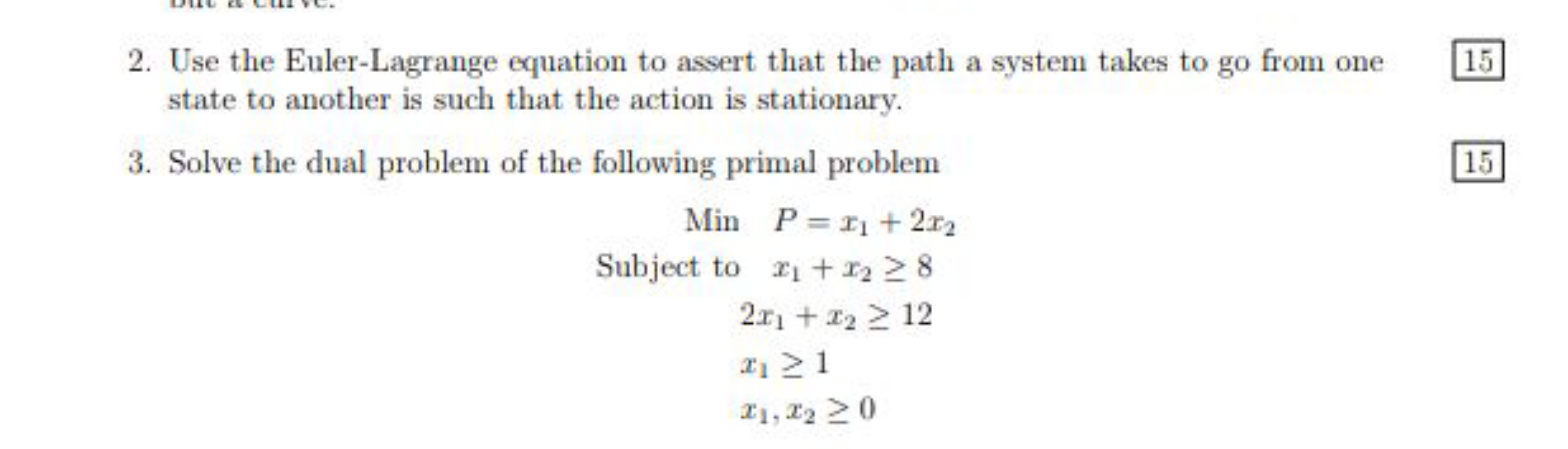 2. Use the Euler-Lagrange equation to assert that the path a system ta