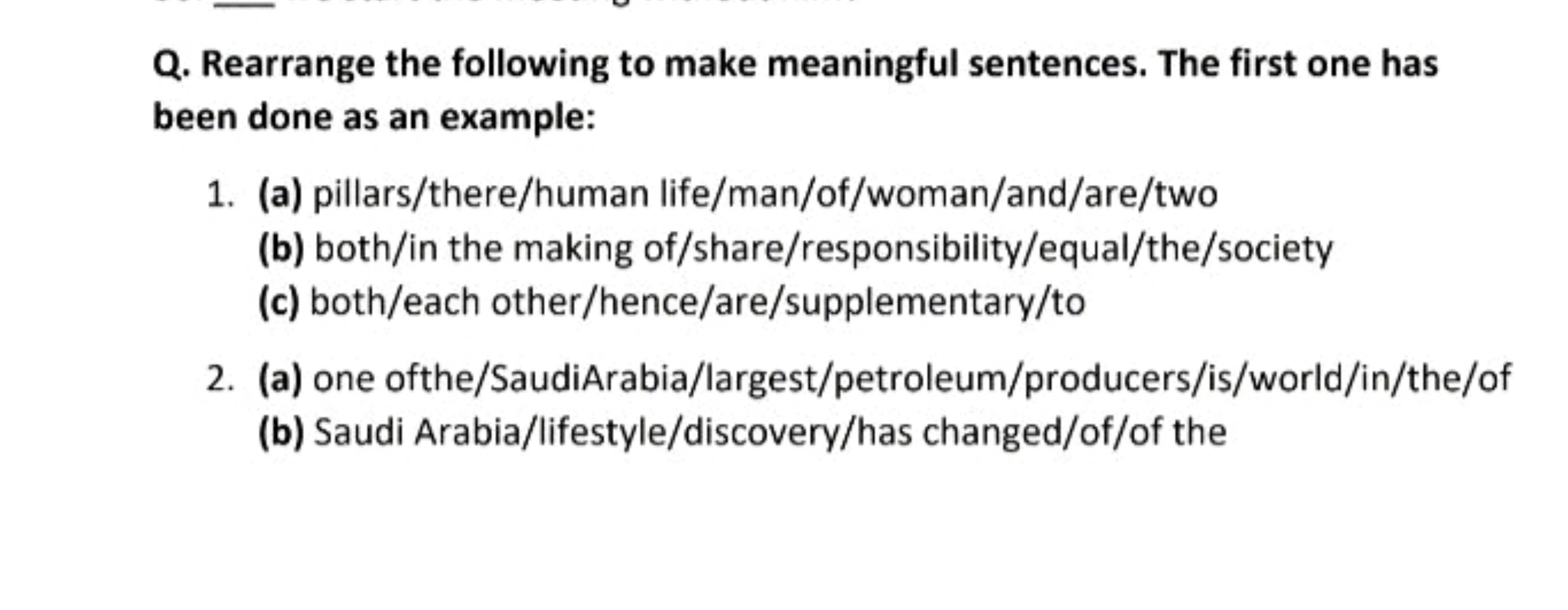 Q. Rearrange the following to make meaningful sentences. The first one