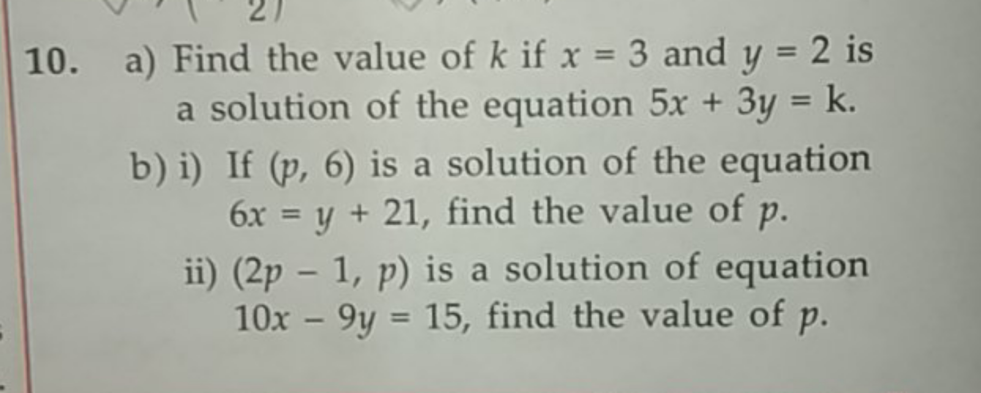 10. a) Find the value of k if x=3 and y=2 is a solution of the equatio