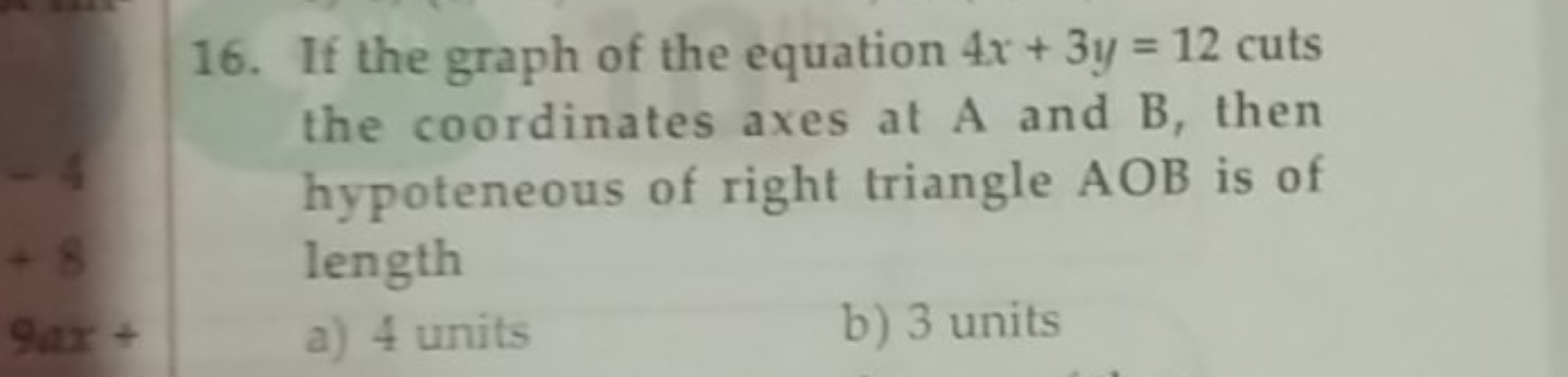 16. If the graph of the equation 4x+3y=12 cuts the coordinates axes at