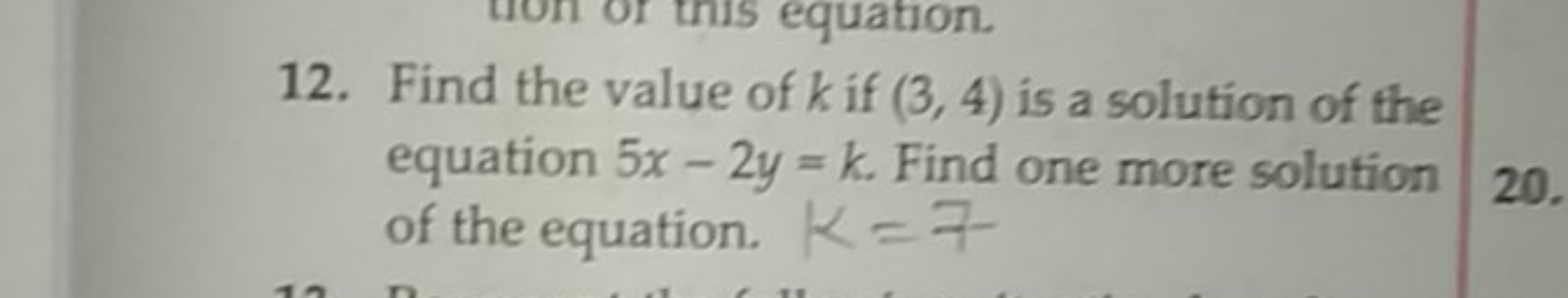 12. Find the value of k if (3,4) is a solution of the equation 5x−2y=k