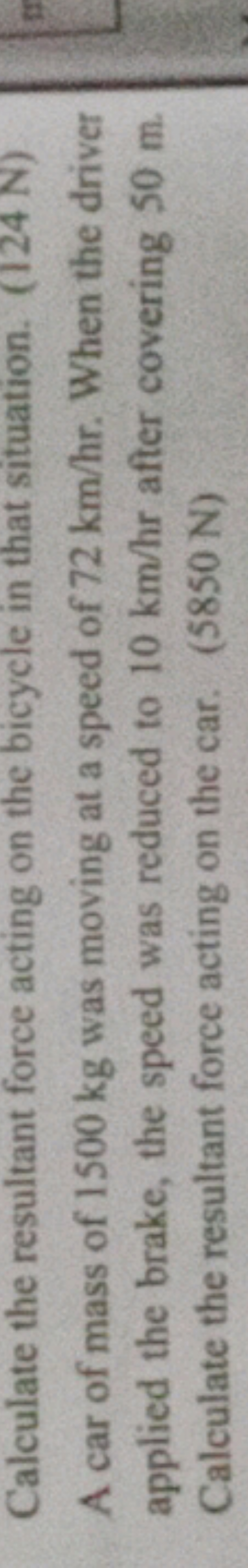 Calculate the resultant force acting on the bicycle in that situation.