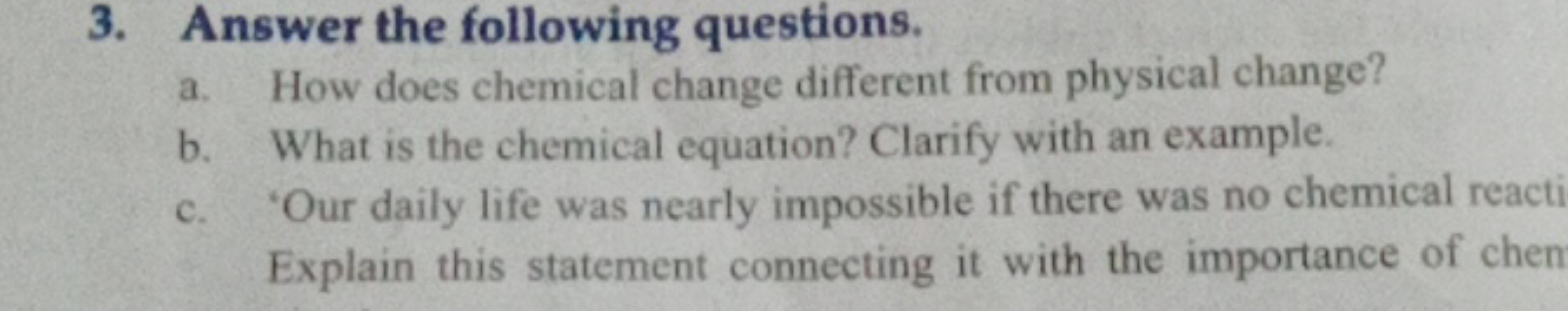 3. Answer the following questions.
a. How does chemical change differe