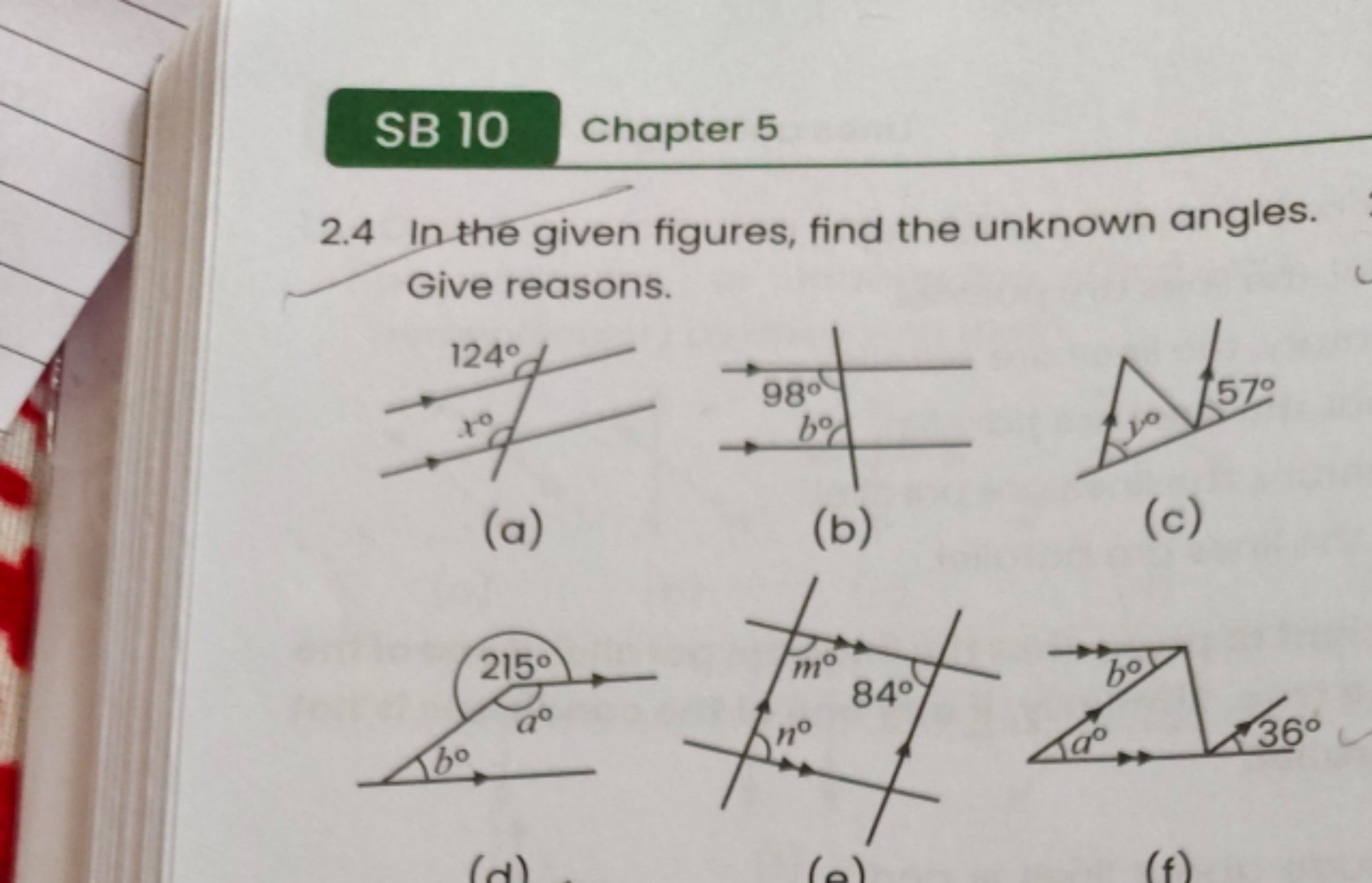 SB 10
Chapter 5
2.4 In the given figures, find the unknown angles. Giv