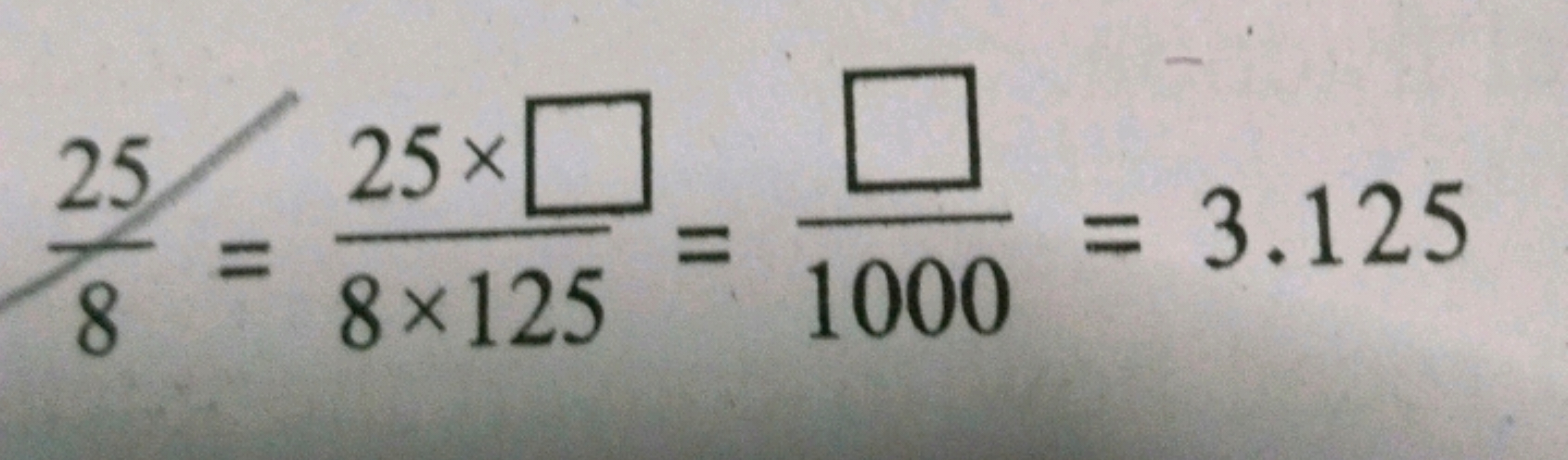 825​=8×12525×□​=1000□​=3.125