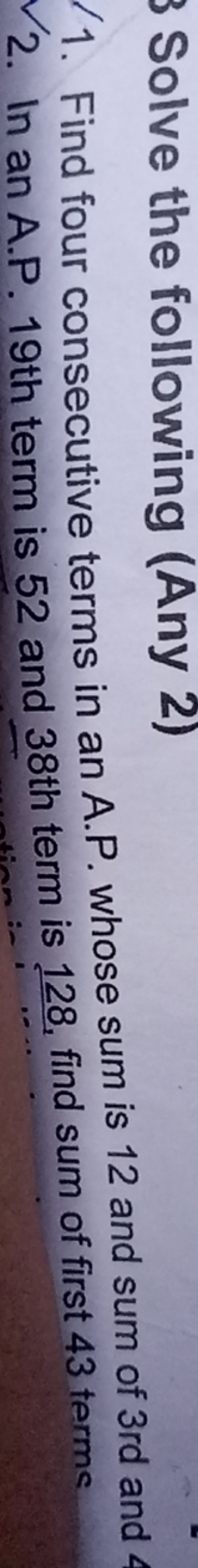 Solve the following (Any 2)
1. Find four consecutive terms in an A.P. 